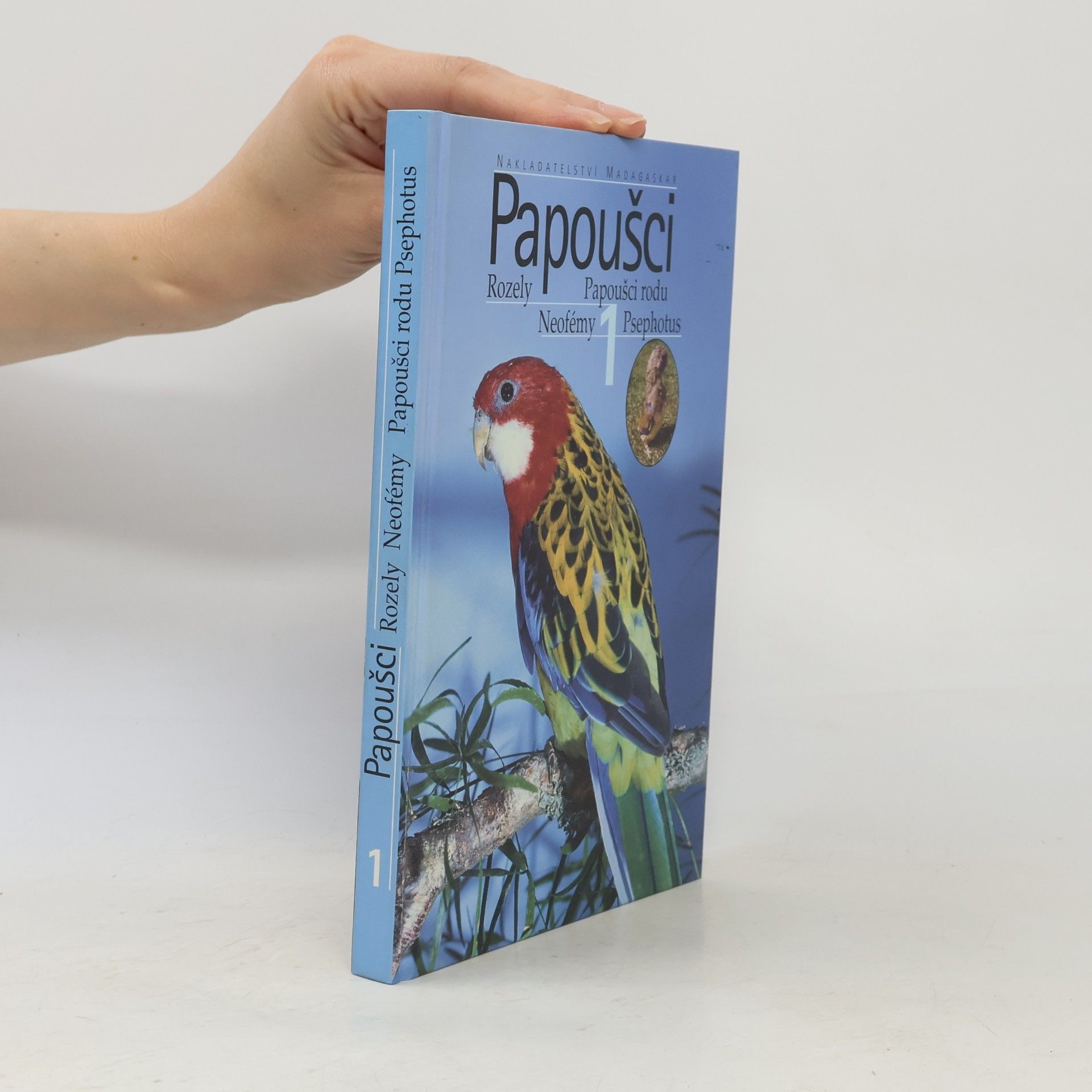 Milan Šaroun Papoušci. 1, Rozely, neofémy, papoušci rodu Psephotus