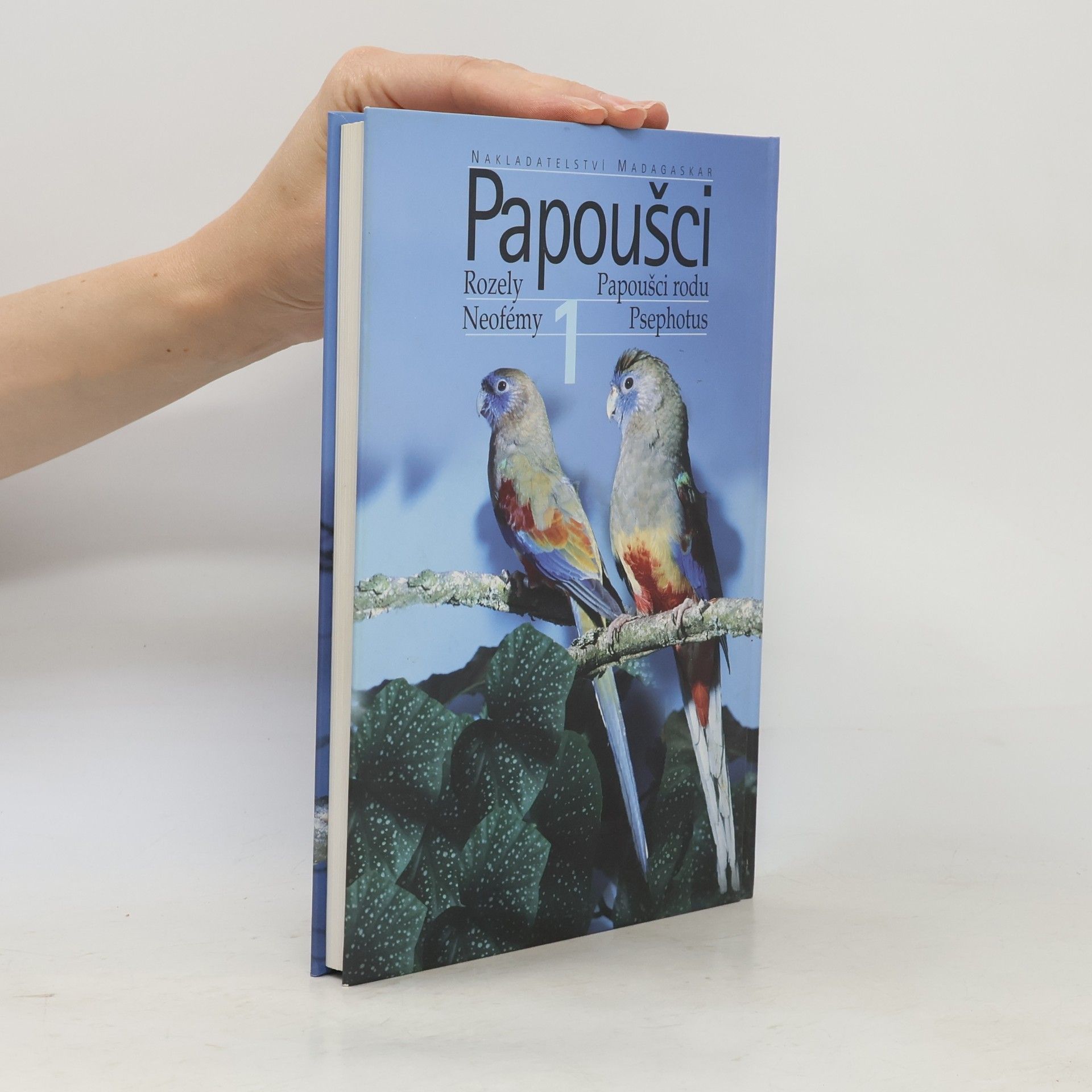 Milan Šaroun Papoušci. 1, Rozely, neofémy, papoušci rodu Psephotus