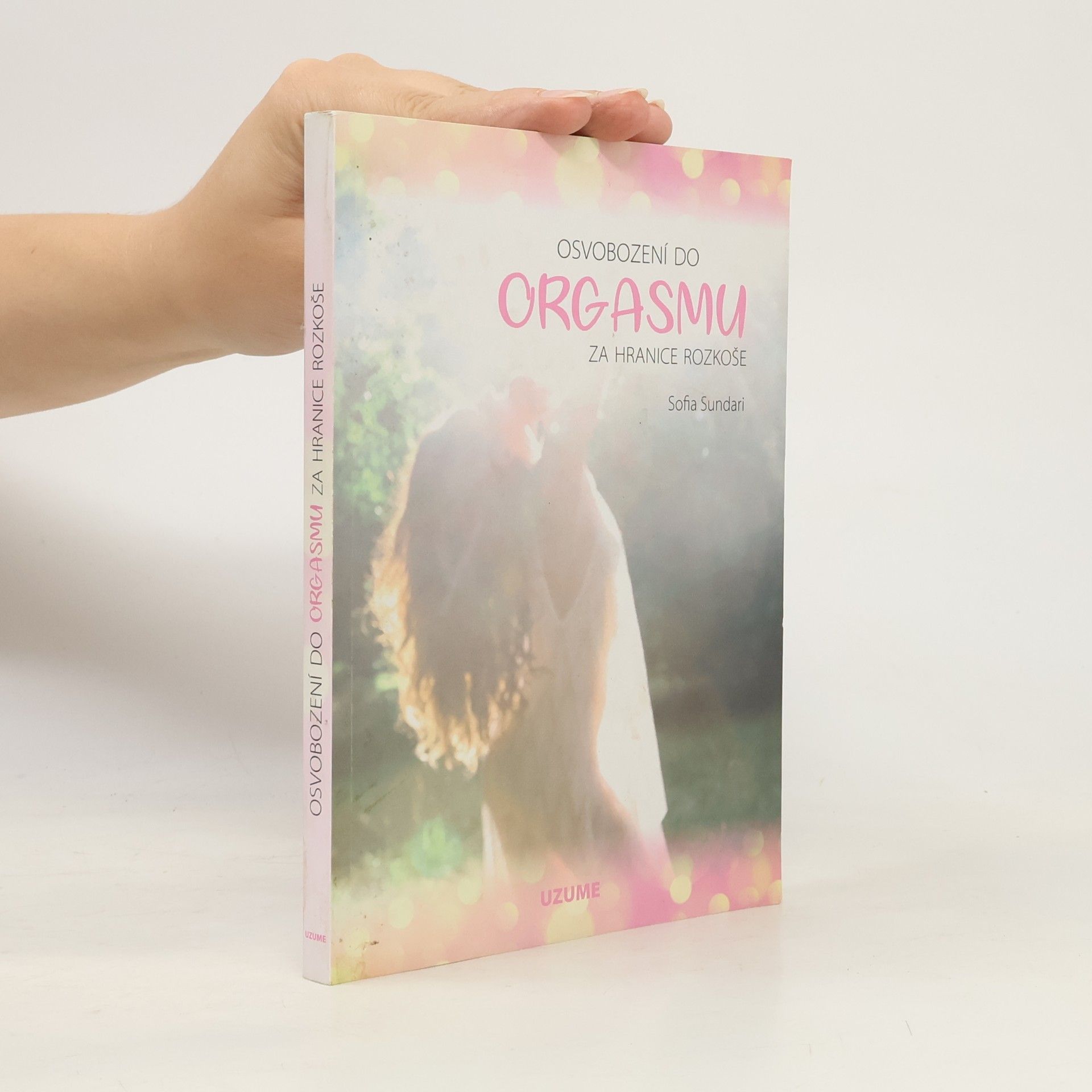 Sofia Sundari Osvobození do orgasmu – Za hranice rozkoše