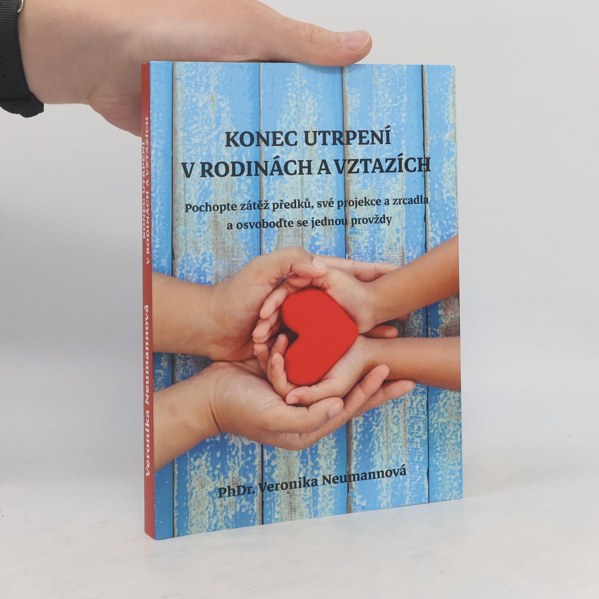 Veronika Neumannová Konec utrpení v rodinách a vztazích. Pochopte zátěž předků, své projekce a zrcadla a osvoboďte se jednou provždy