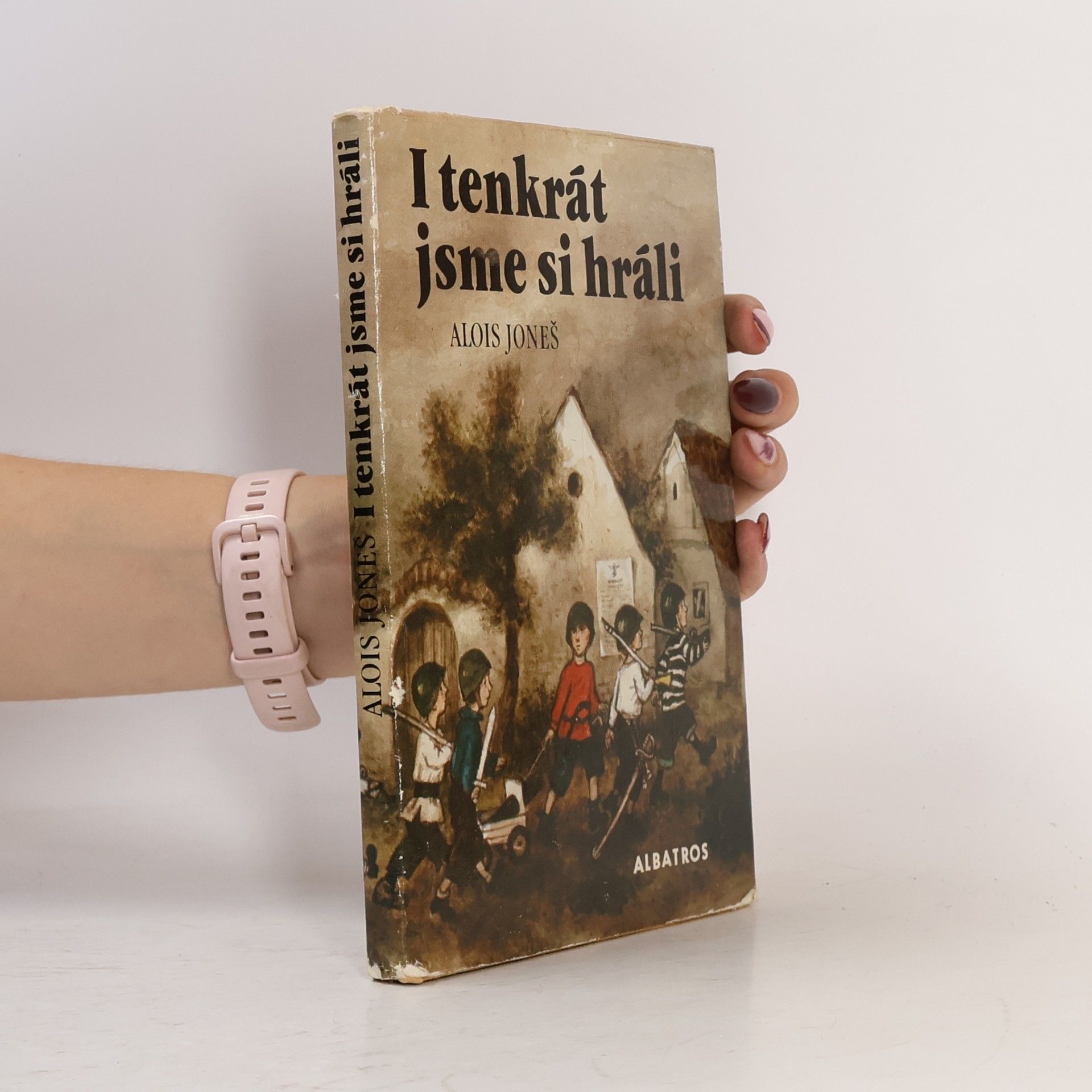 Alois Joneš I tenkrát jsme si hráli