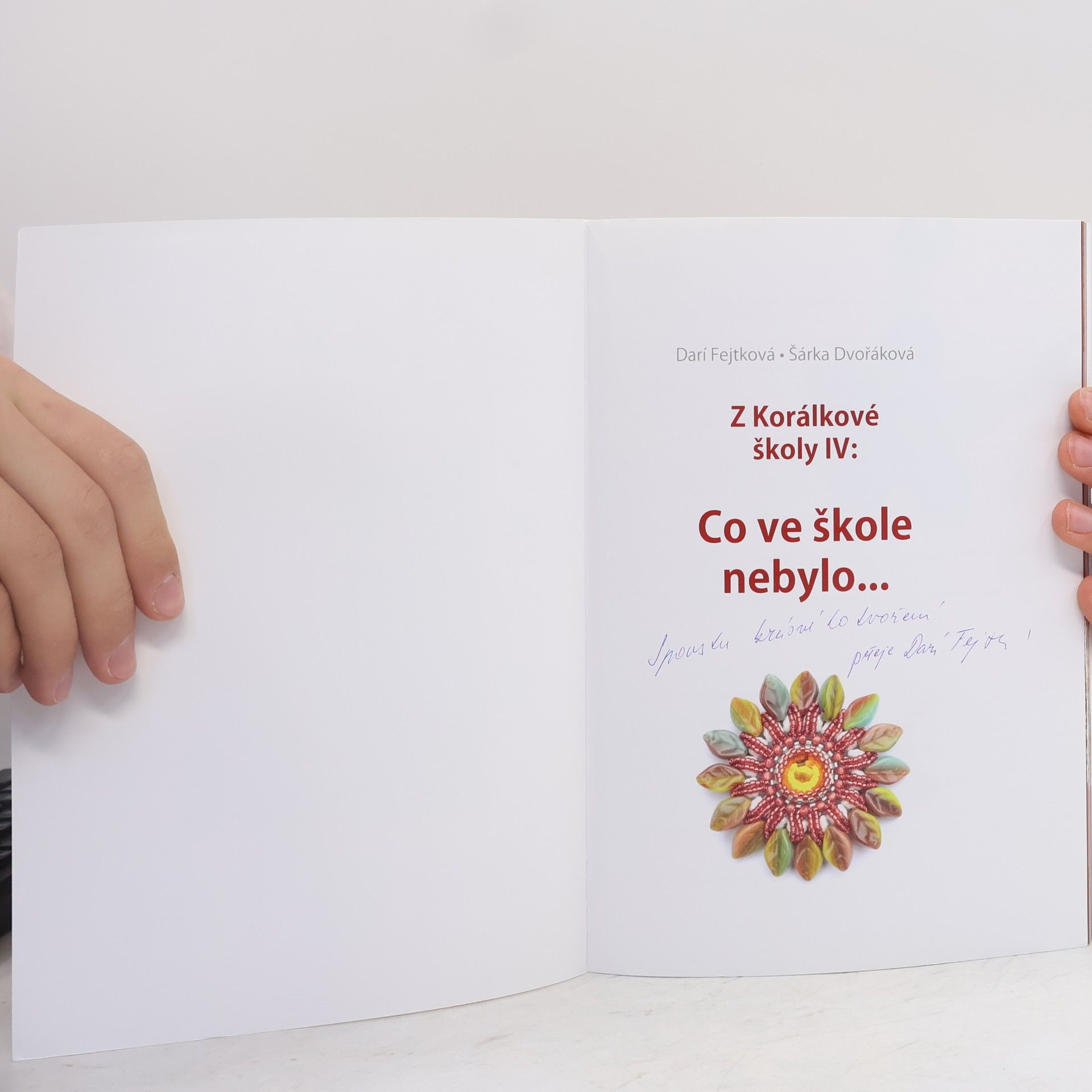 Drahomíra Darí Fejtková Z Korálkové školy IV. Co ve škole nebylo