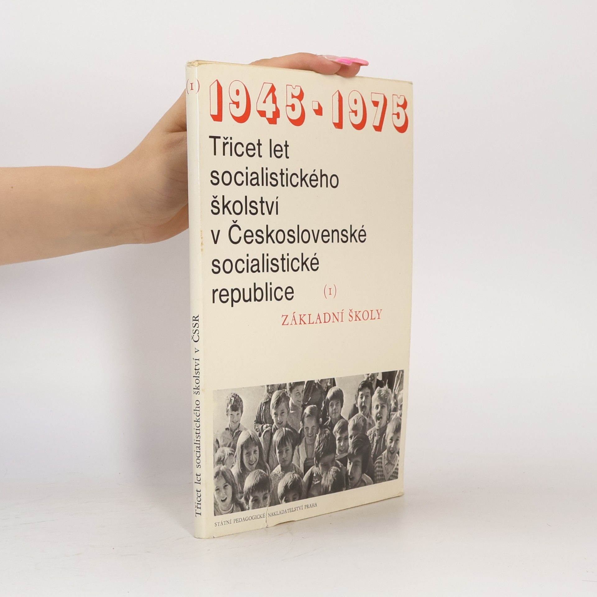 Various authors Třicet let socialistického školství v Československé socialistické republice (1945–1975) 1