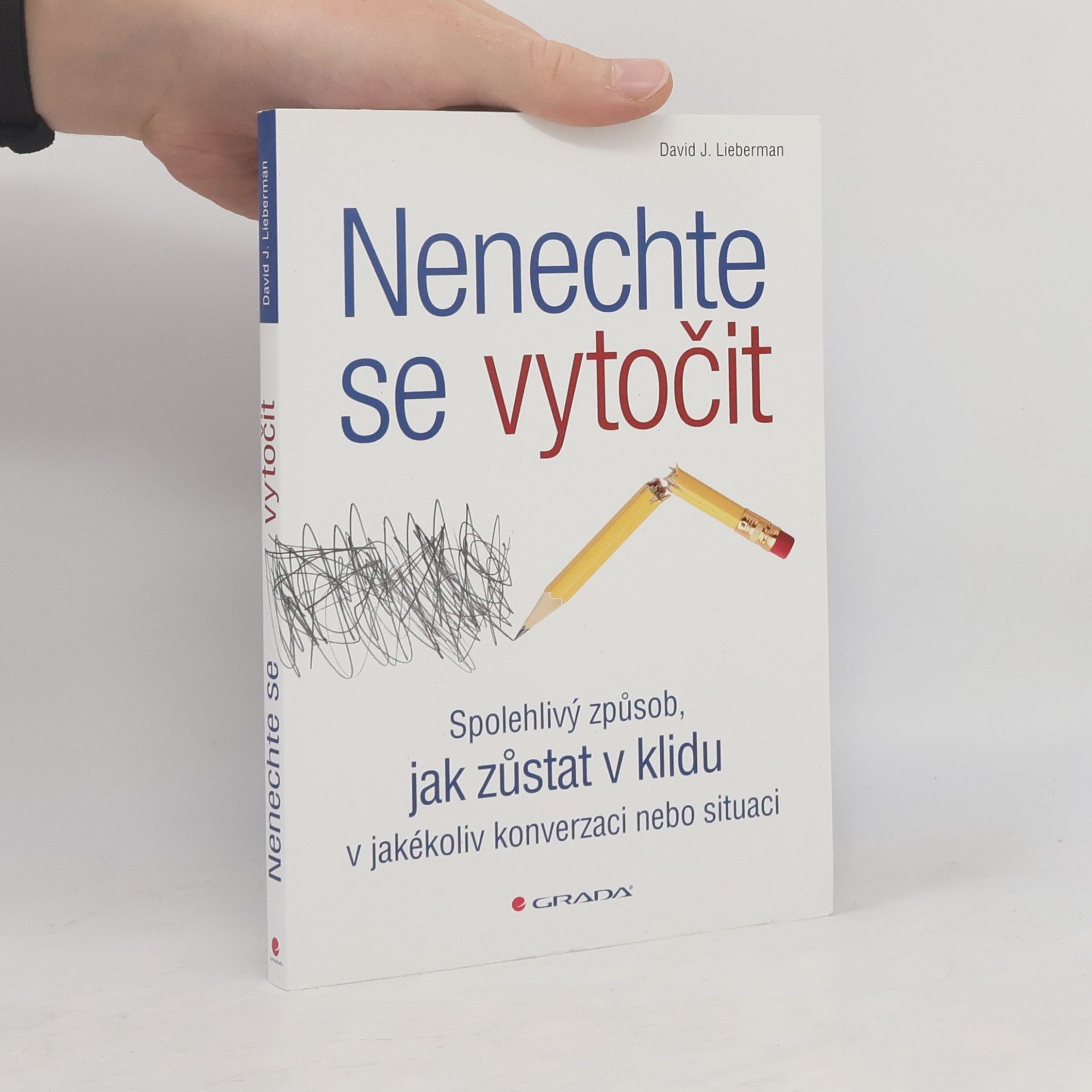 Nenechte se vytočit : spolehlivý způsob, jak zůstat v klidu v jakékoliv konverzaci nebo situaci