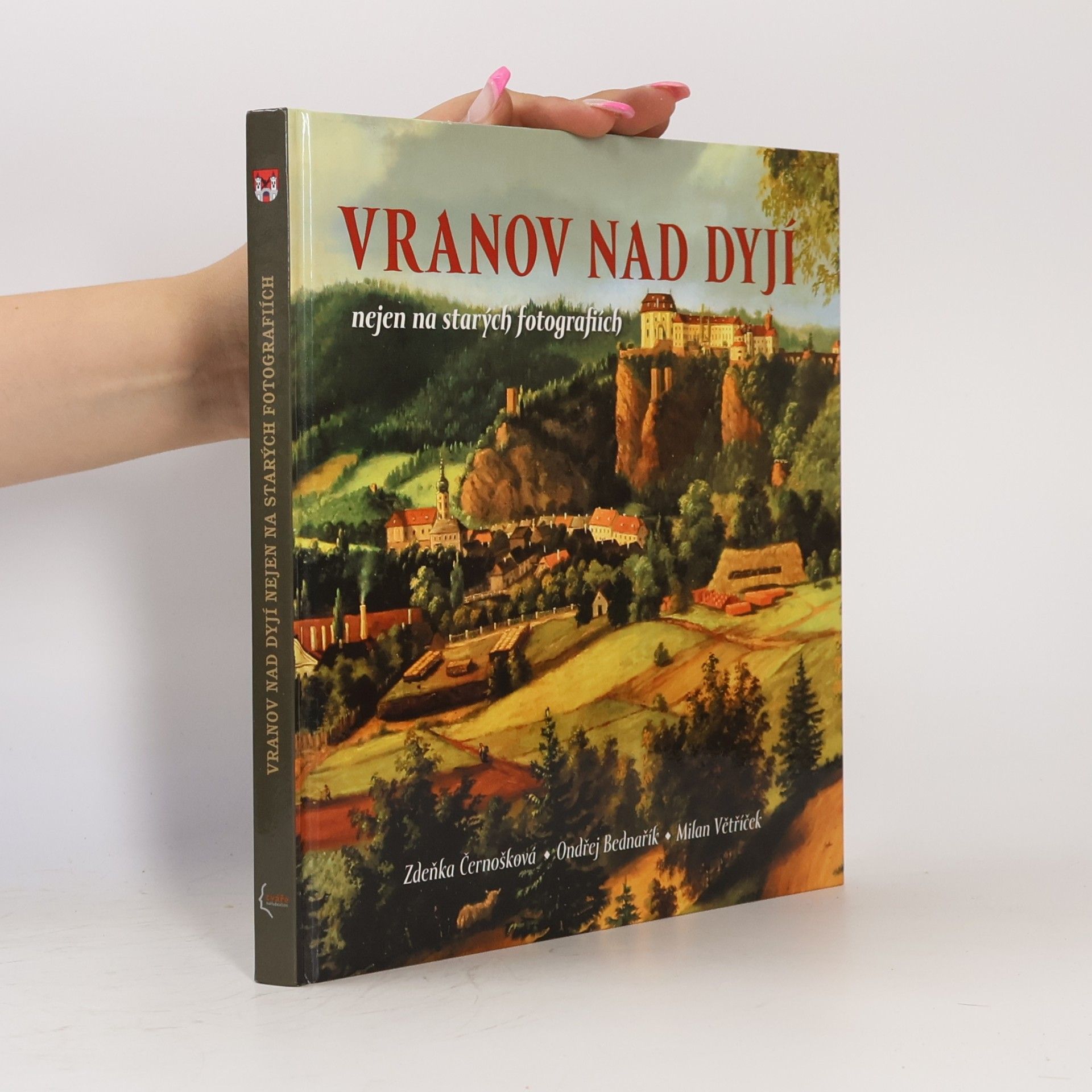 Milan Větříček Vranov nad Dyjí nejen na starých fotografiích