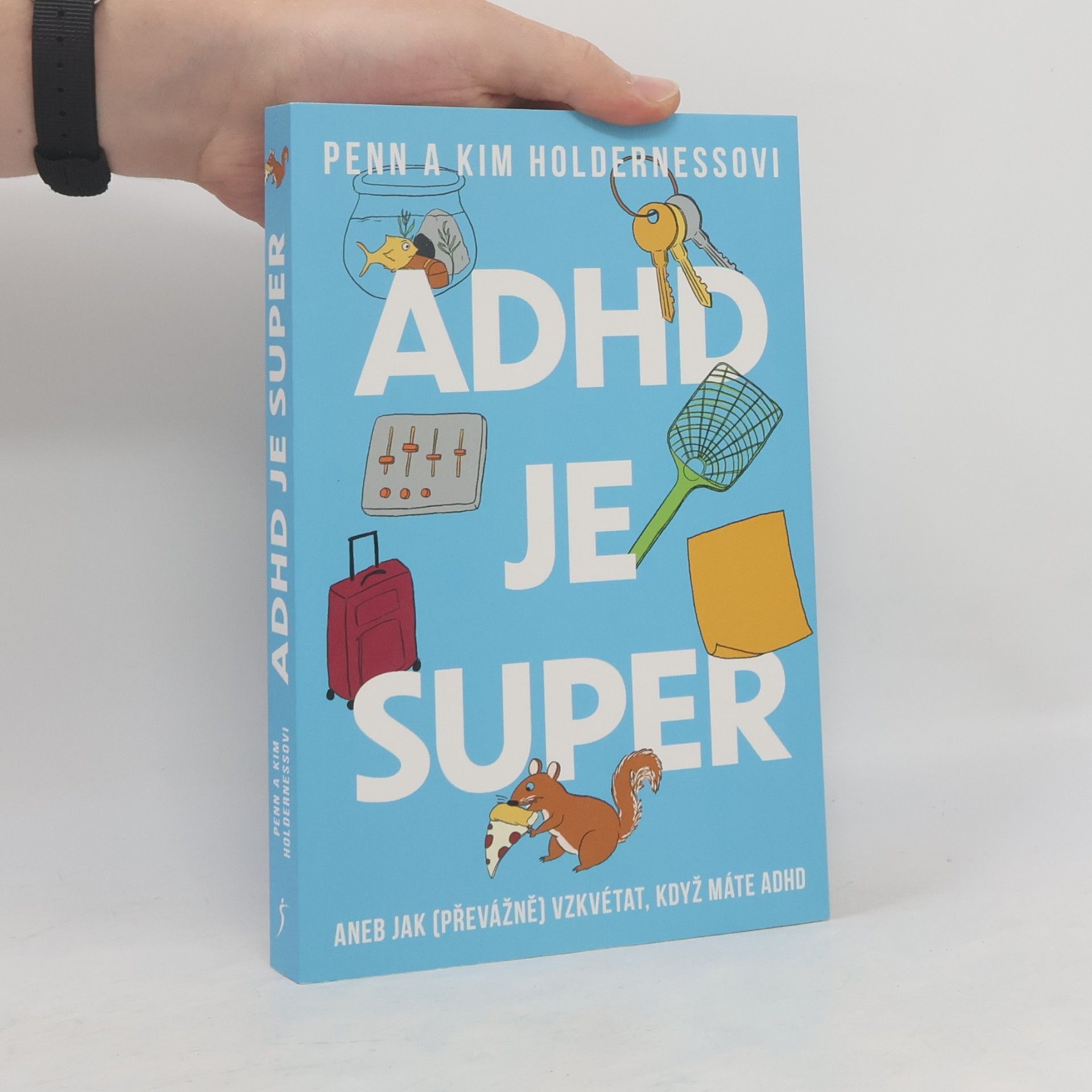 Penn Holderness ADHD je super - Aneb jak (převážně) vzkvétat, když máte ADHD