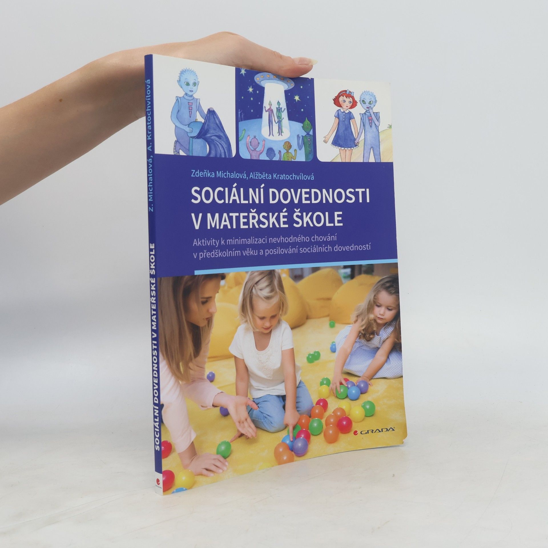 Zdeňka Michalová Sociální dovednosti v mateřské škole : aktivity k minimalizaci nevhodného chování v předškolním věku a posilování sociálních dovedností