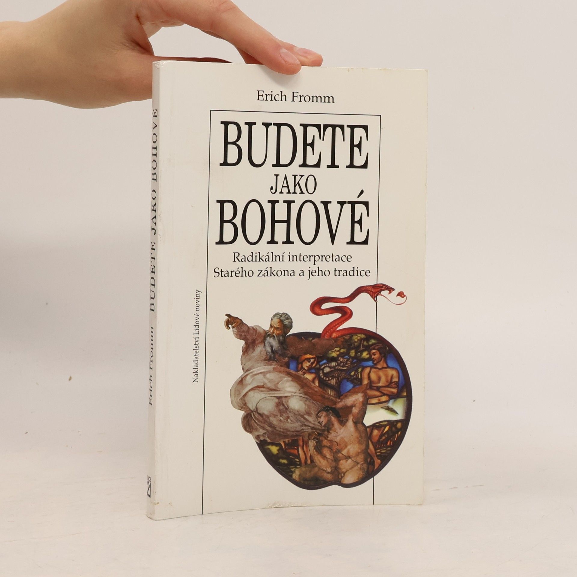 Erich Fromm Budete jako bohové. Radikální interpretace Starého zákona a jeho tradice