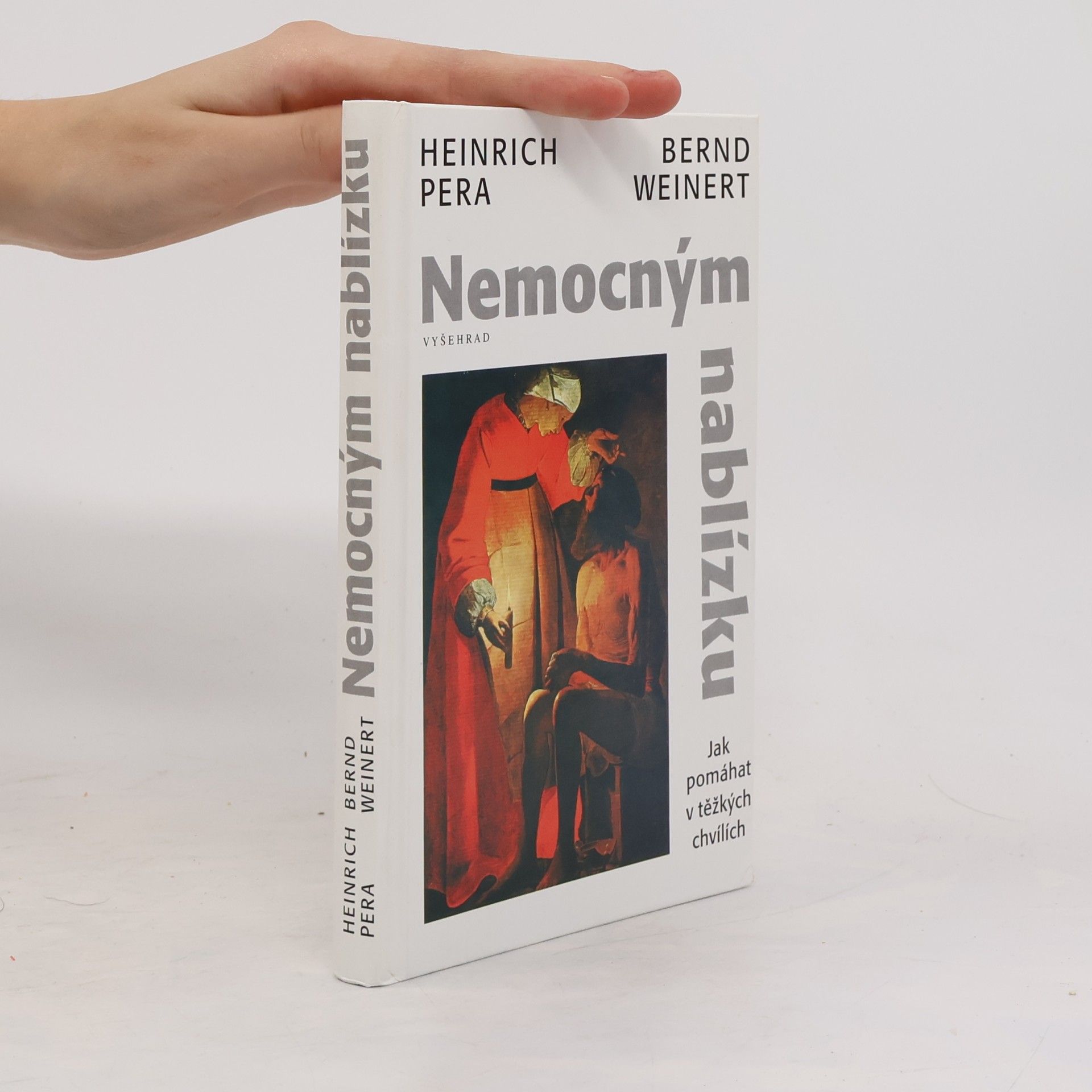 Heinrich Pera Nemocným nablízku : jak pomáhat v těžkých chvílích