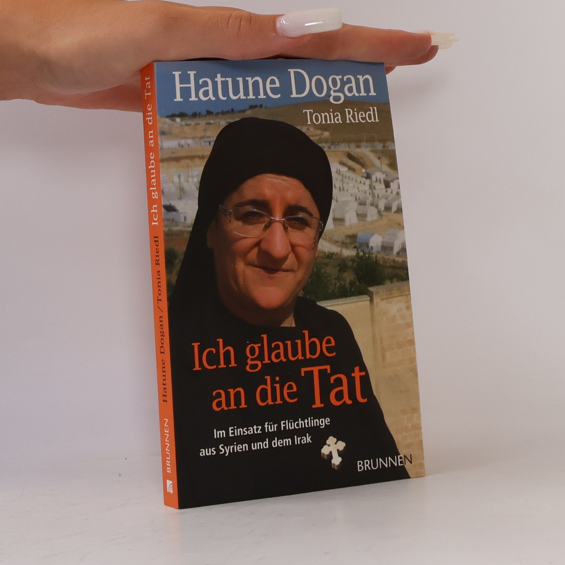 Hatune Dogan Ich glaube an die Tat. Im Einsatz für Flüchtlinge aus Syrien und dem Irak