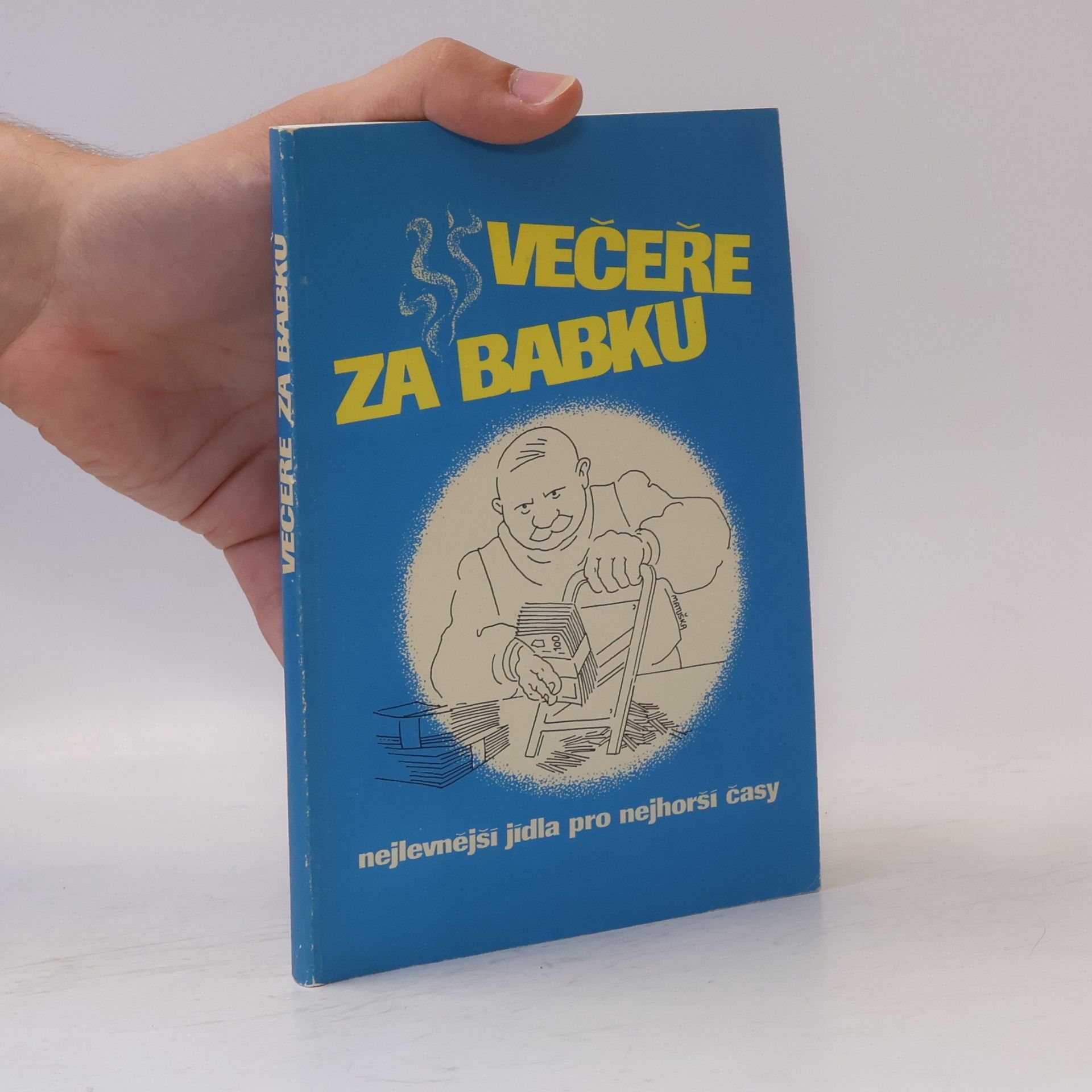 Karel Čejka Večeře za babku, čili, Nejlevnější jídla pro nejhorší časy