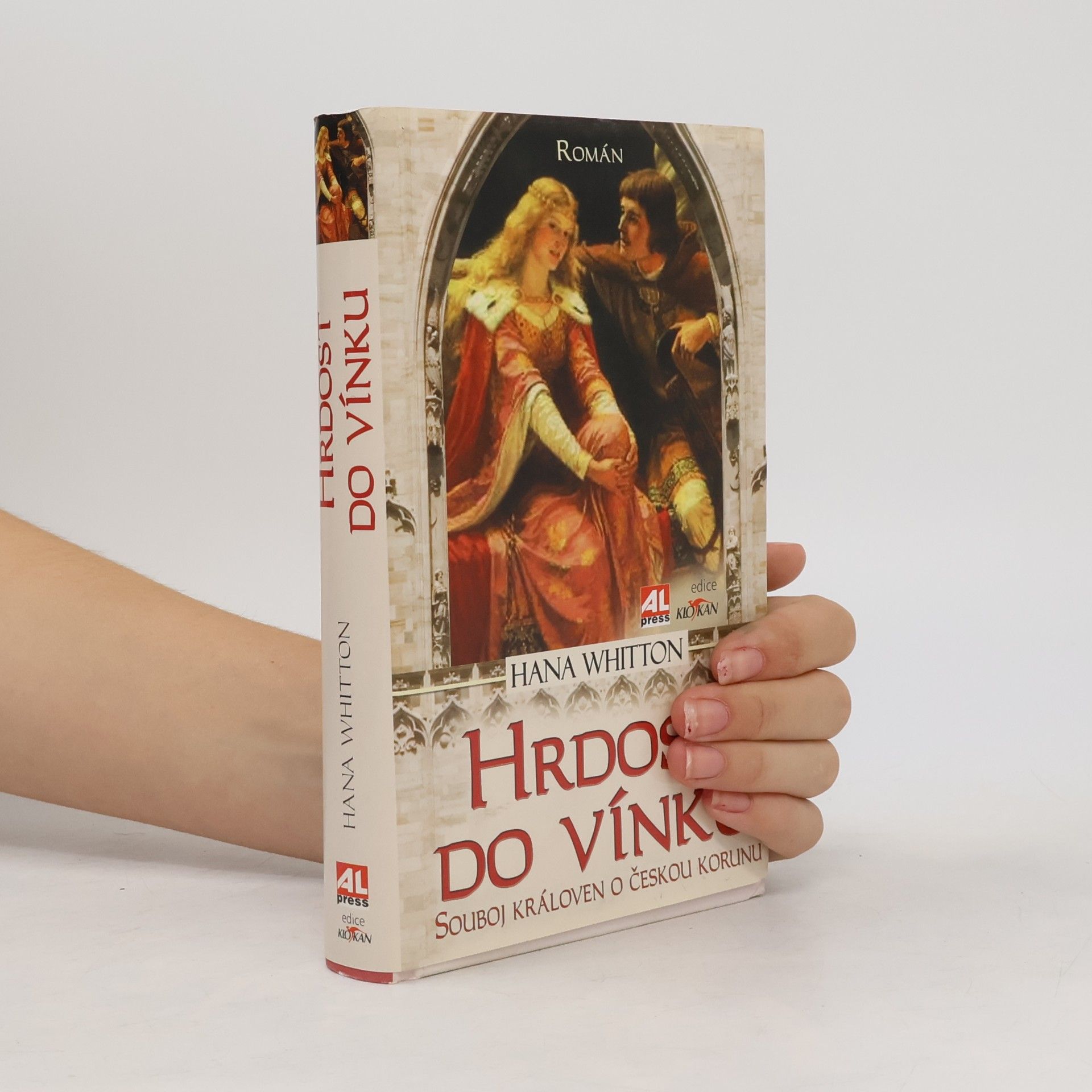 Hana Whitton Hrdost do vínku. Souboj královen o českou korunu