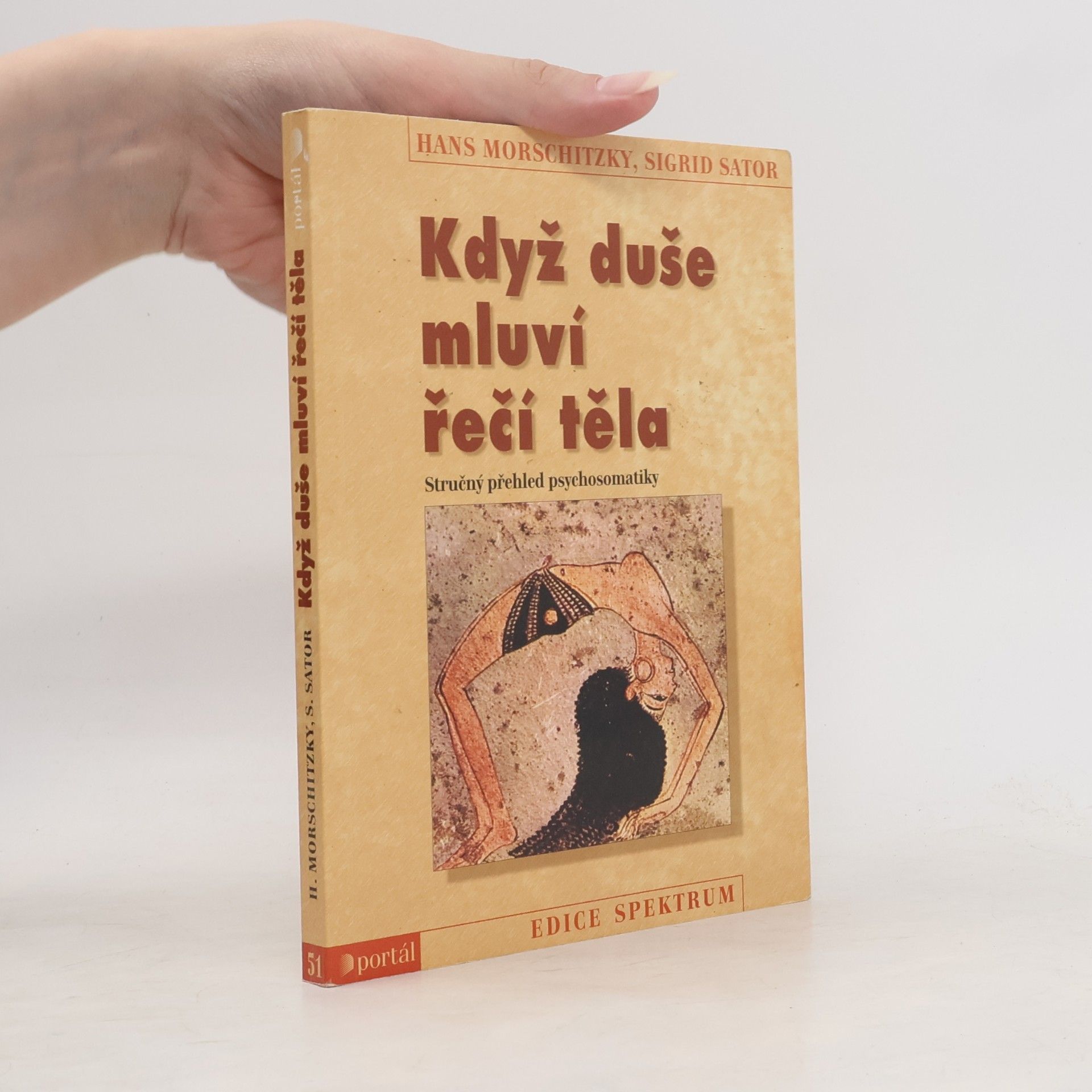 Hans Morschitzky Když duše mluví řečí těla: Stručný přehled psychosomatiky