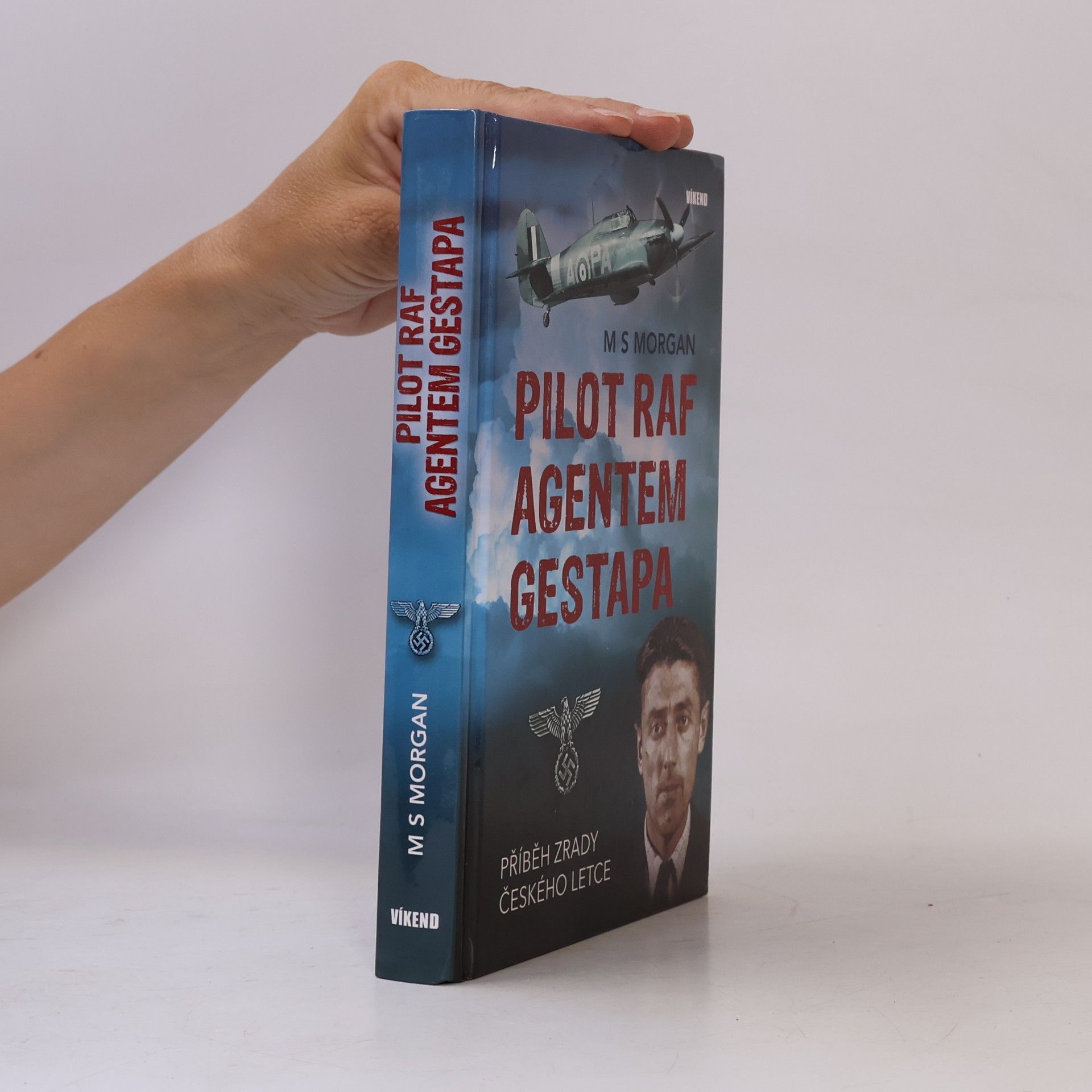 Michael S. Morgan Pilot RAF agentem gestapa: Příběh zrady českého letce