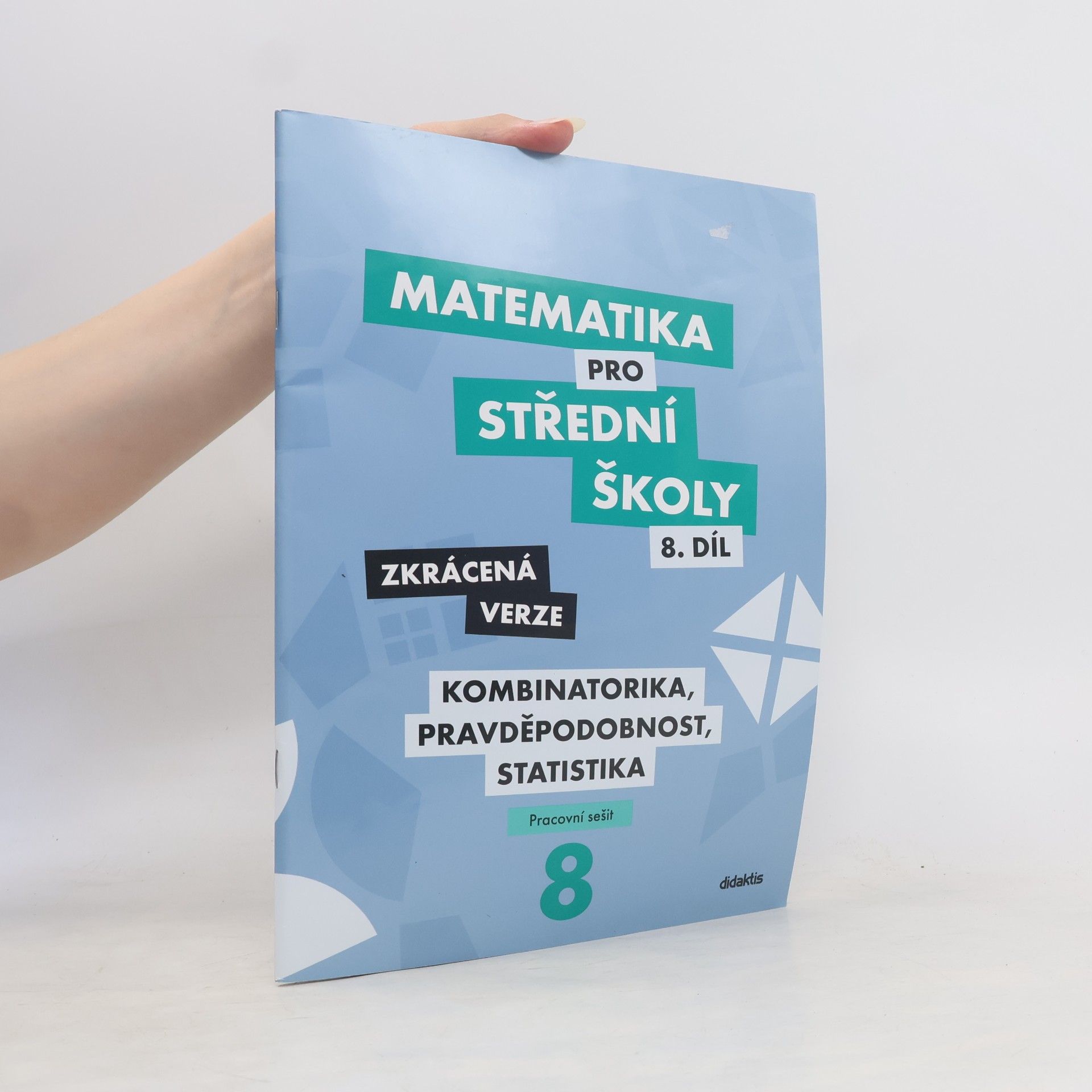 Autorenkollektiv Matematika pro střední školy - kombinatorika, pravděpodobnost, statistika (8. díl, zkrácená verze, prac. sešit)
