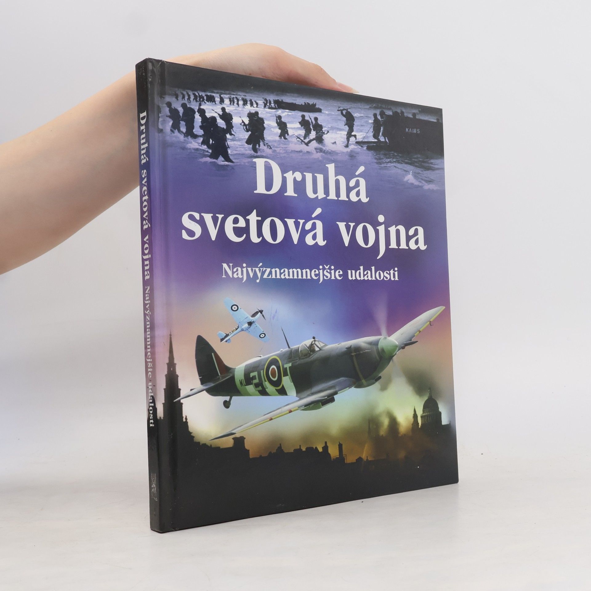 Paul Dowswell Druhá svetová vojna : najvýznamnejšie udalosti