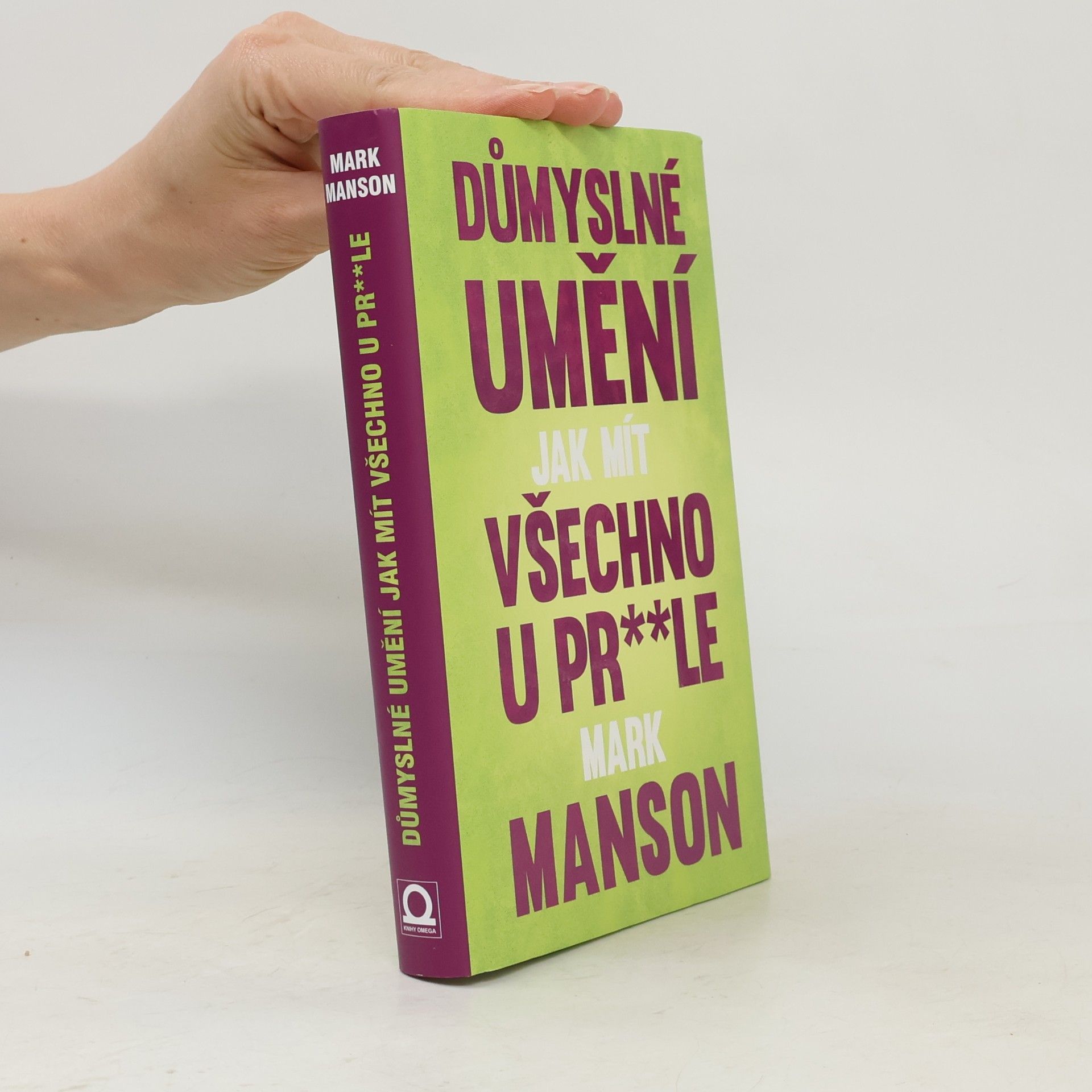 Mark Manson Důmyslné umění, jak mít všechno u pr**le