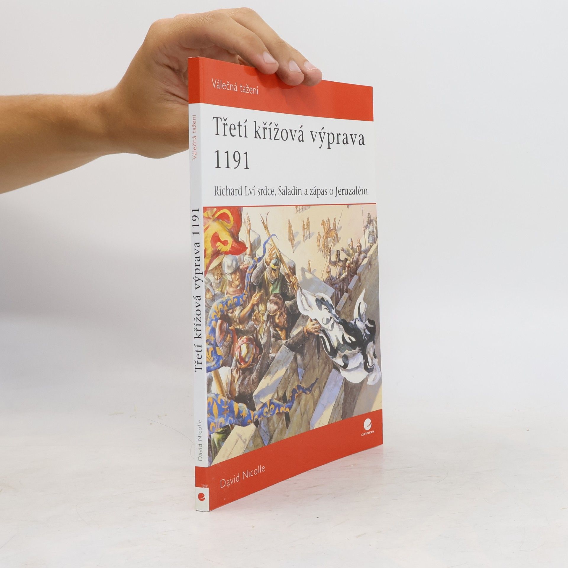 David Nicolle Třetí křížová výprava 1191 – Richard Lví Srdce, Saladin a zápas o Jeruzalém