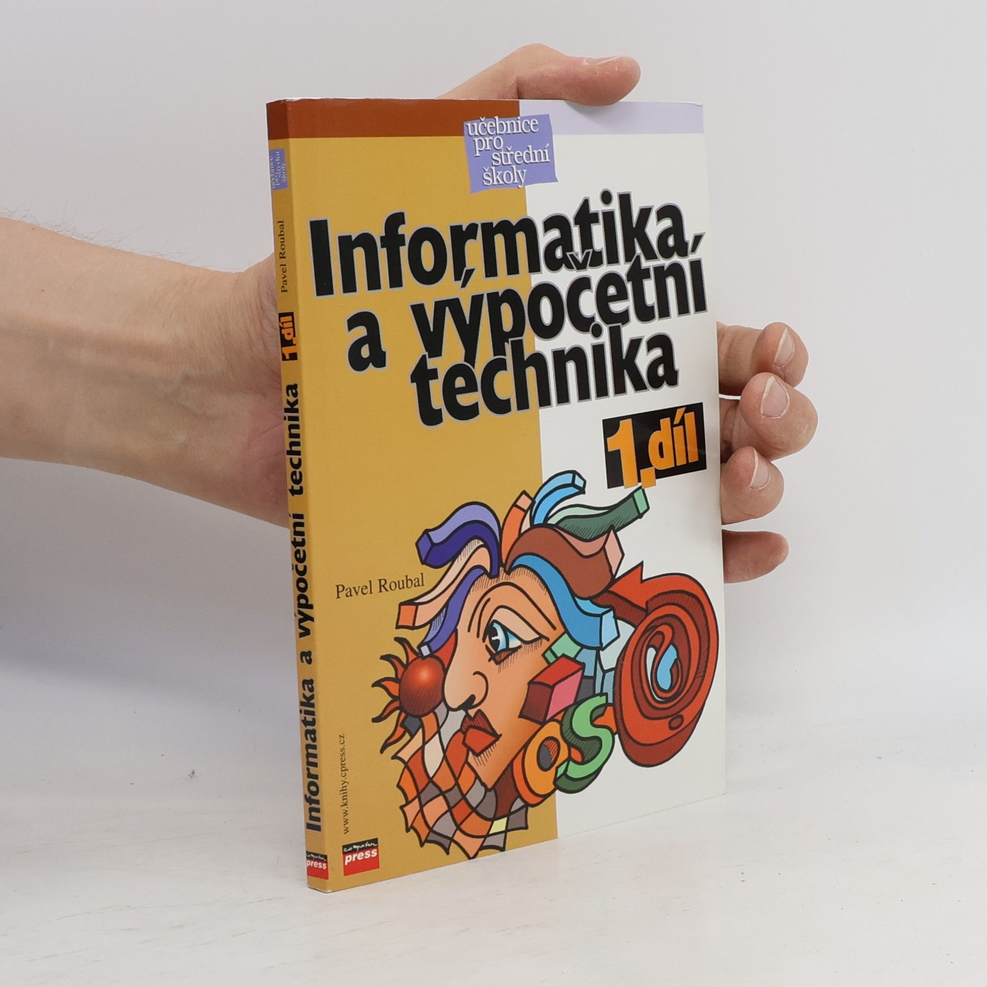 Pavel Roubal Informatika a výpočetní technika pro střední školy. Díl 1.