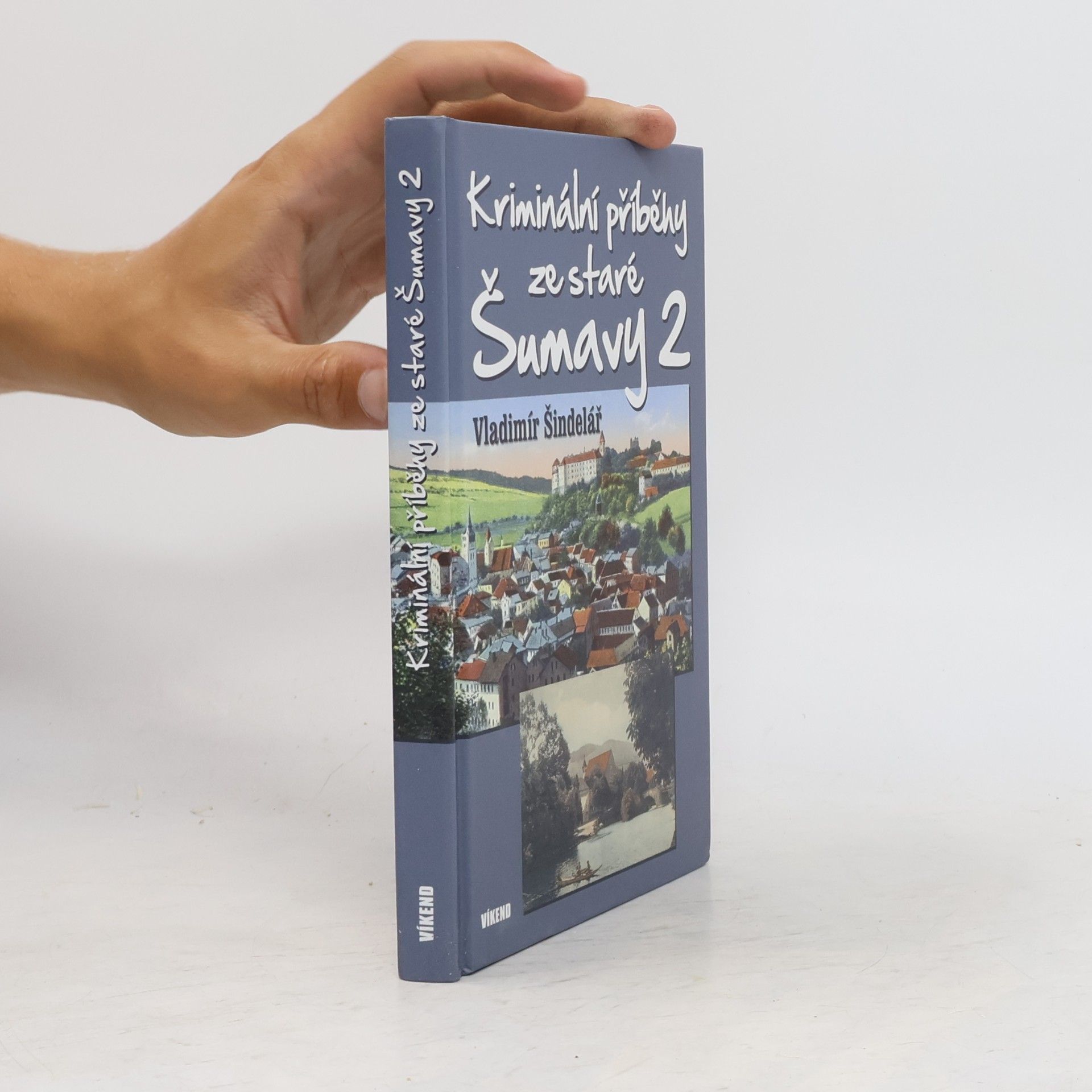 Vladimír Šindelář Kriminální příběhy ze staré Šumavy (2. díl)
