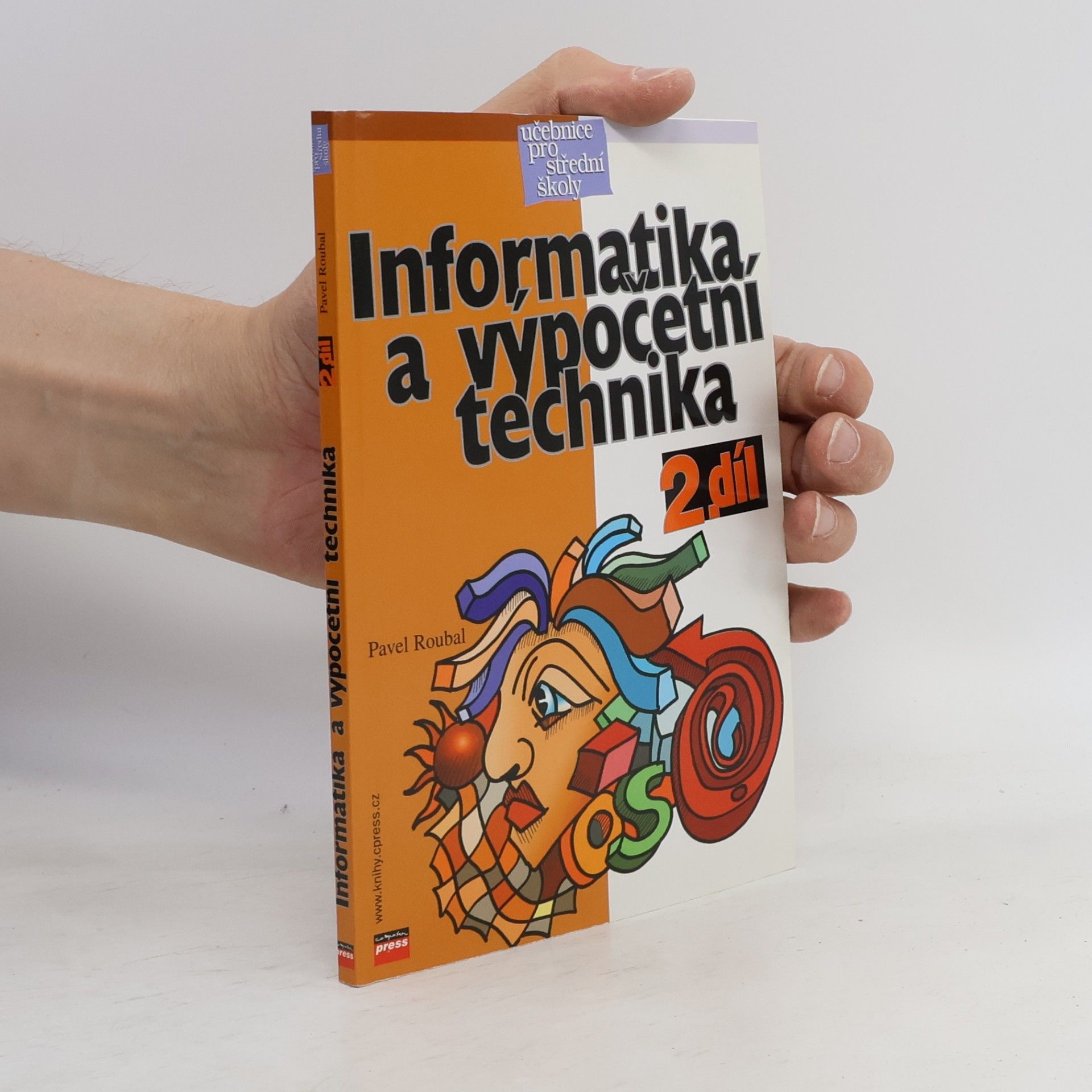 Pavel Roubal Informatika a výpočetní technika pro střední školy. Díl 2.