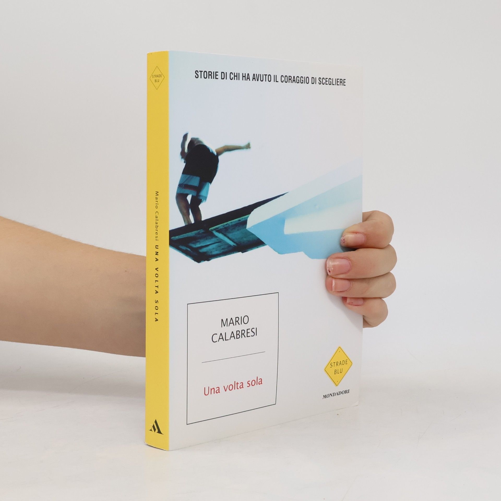 Una volta sola. Storie di chi ha avuto il coraggio di scegliere