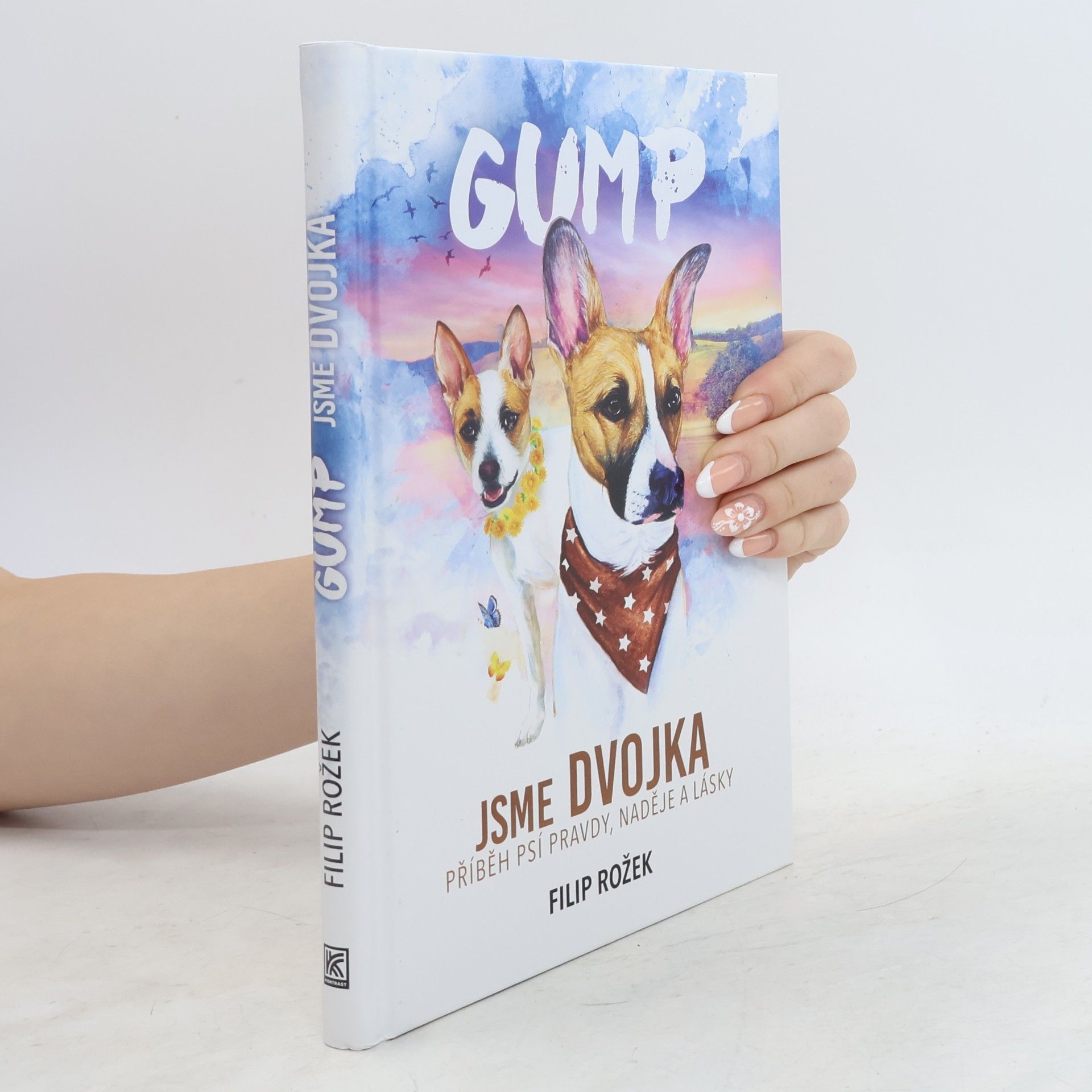 Filip Rozek Gump jsme dvojka: Příběh psí pravdy, naděje a lásky