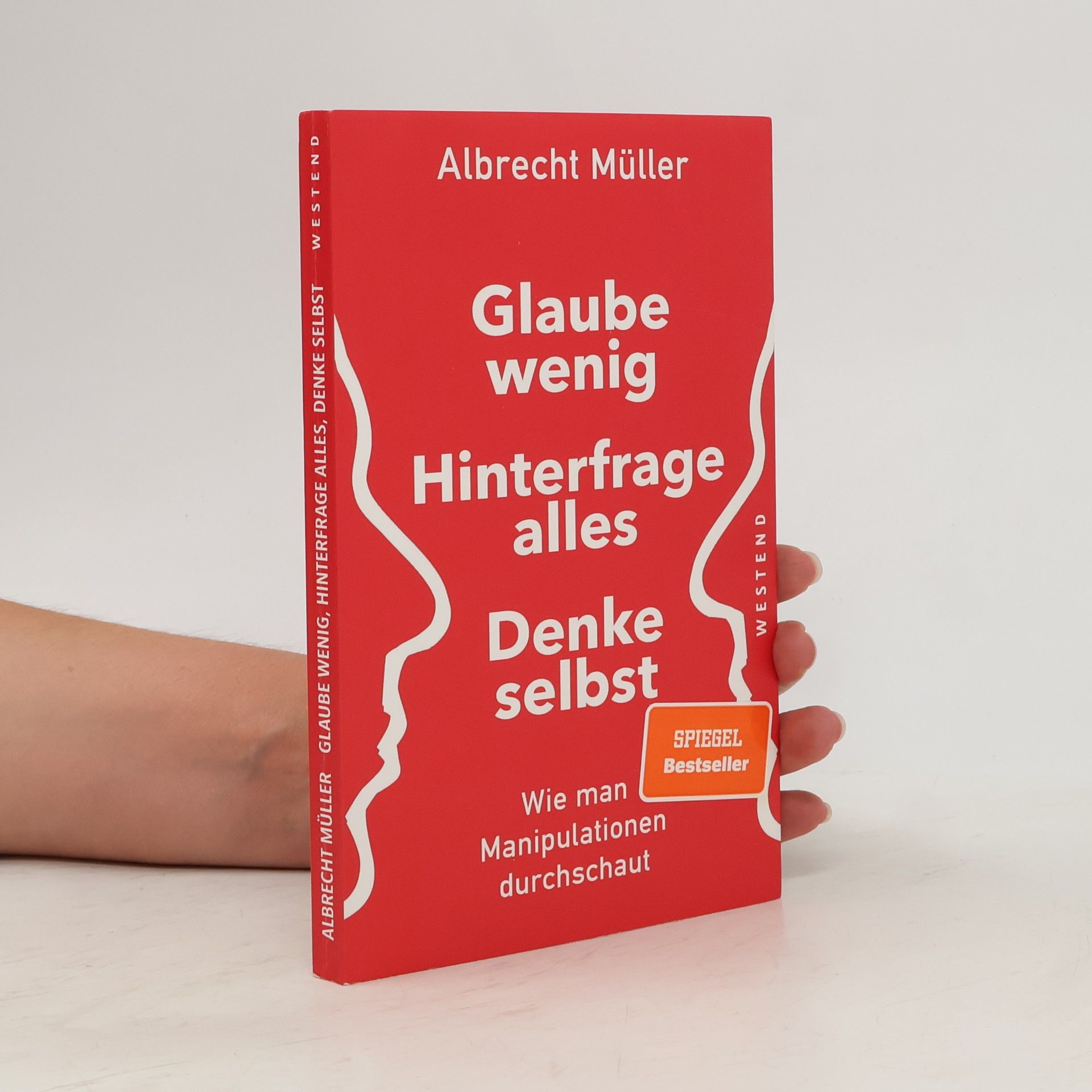 Glaube wenig, Hinterfrage alles, Denke selbst