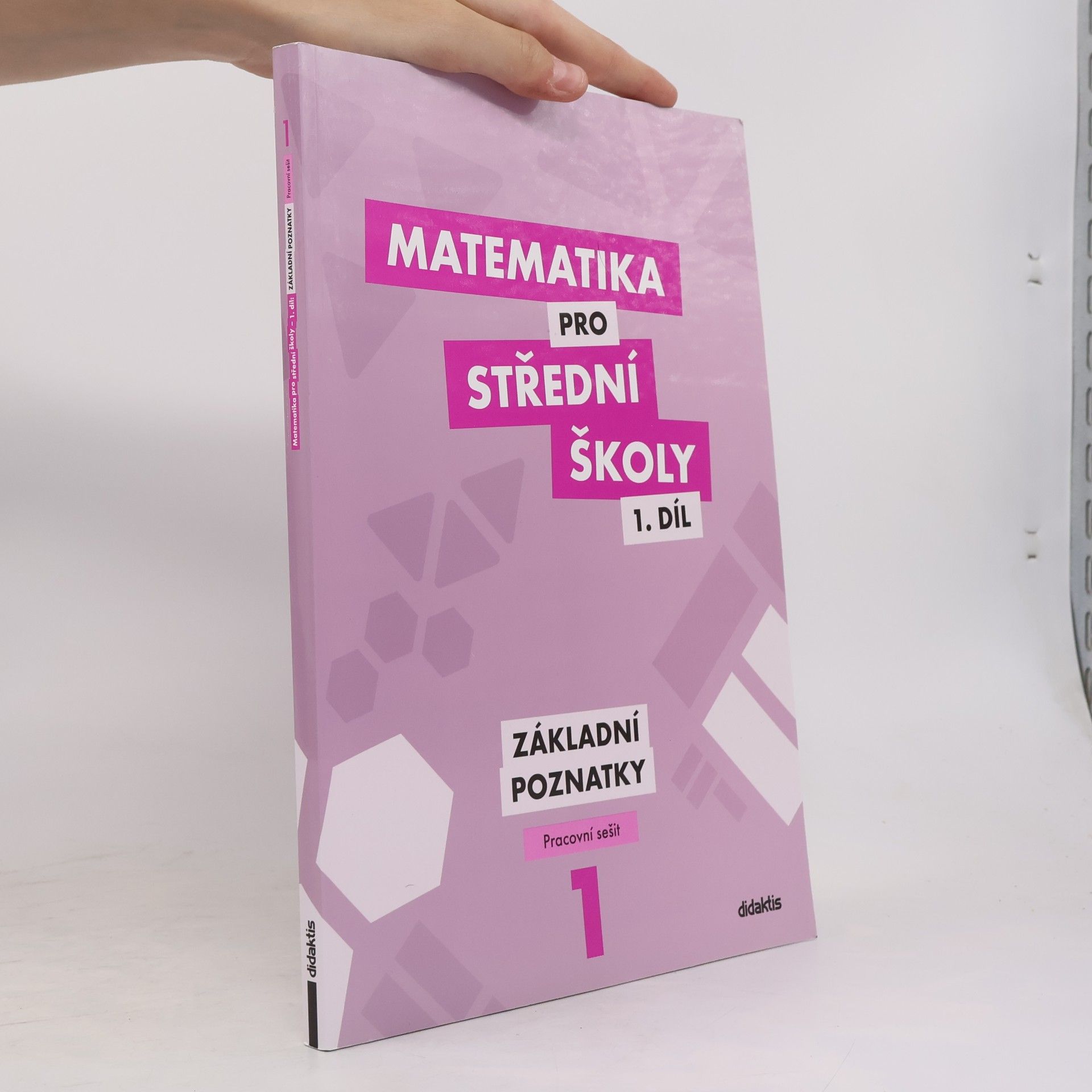 Martina Květoňová Matematika pro střední školy 1. díl. Základní poznatky.