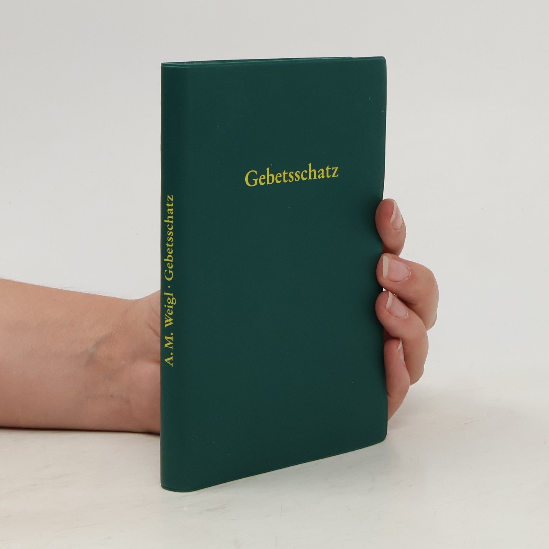 A. M. Weigl Aus dem Gebetsschatz der heiligen Kirche