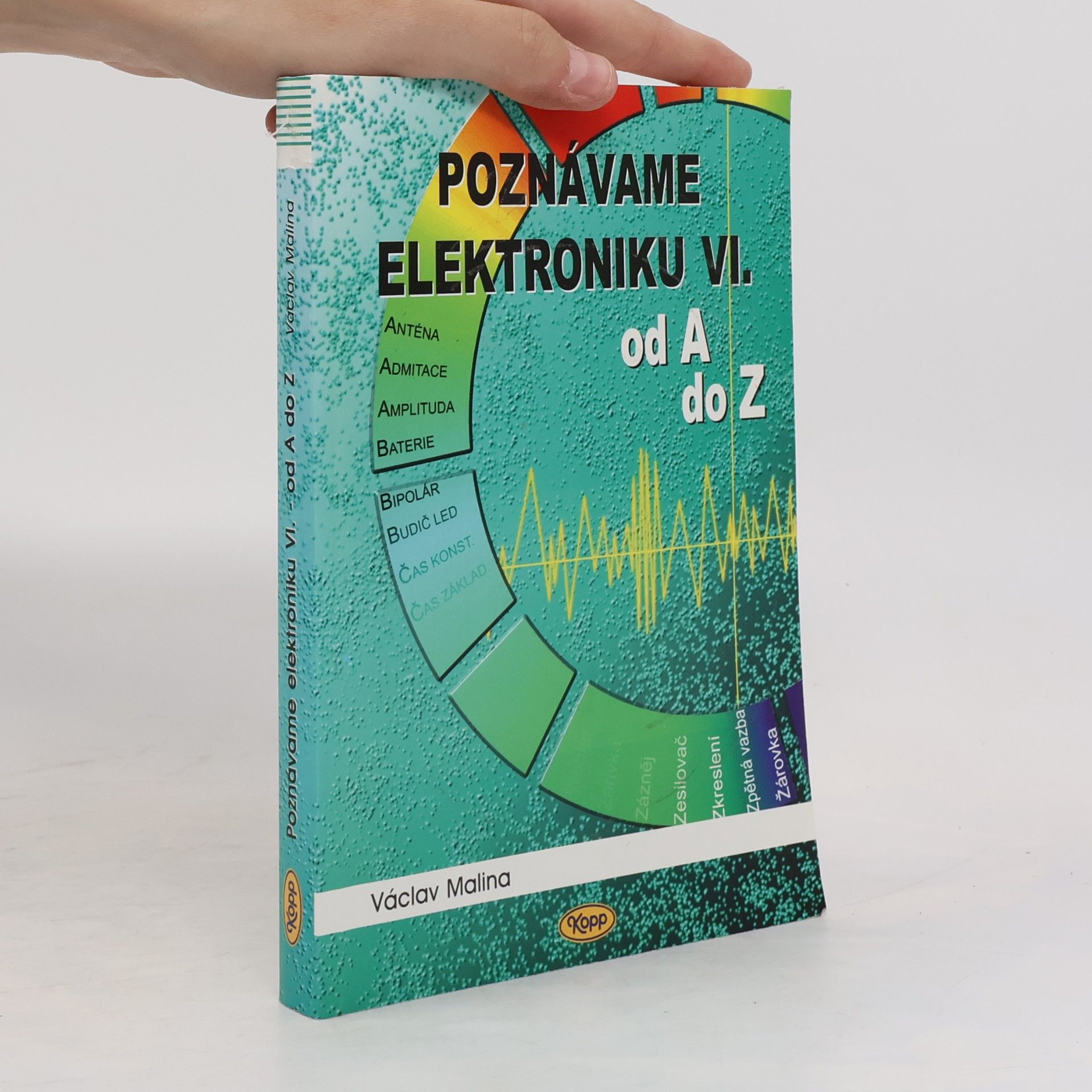 Václav Malina Poznáváme elektroniku od A do Z. VI