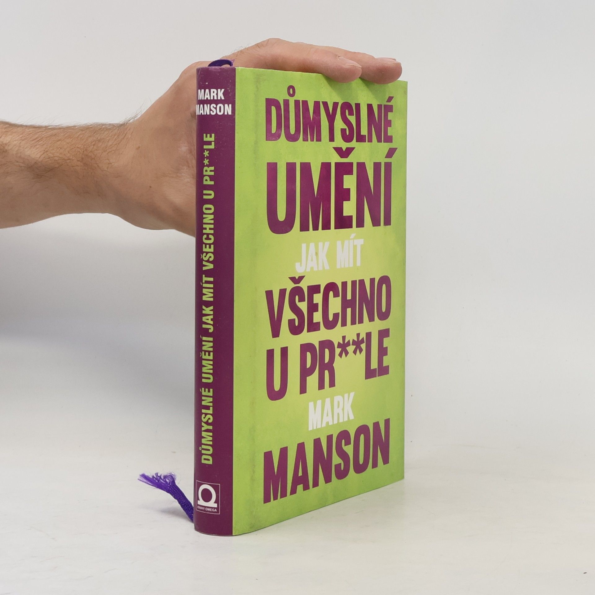 Mark Manson Důmyslné umění, jak mít všechno u pr**le