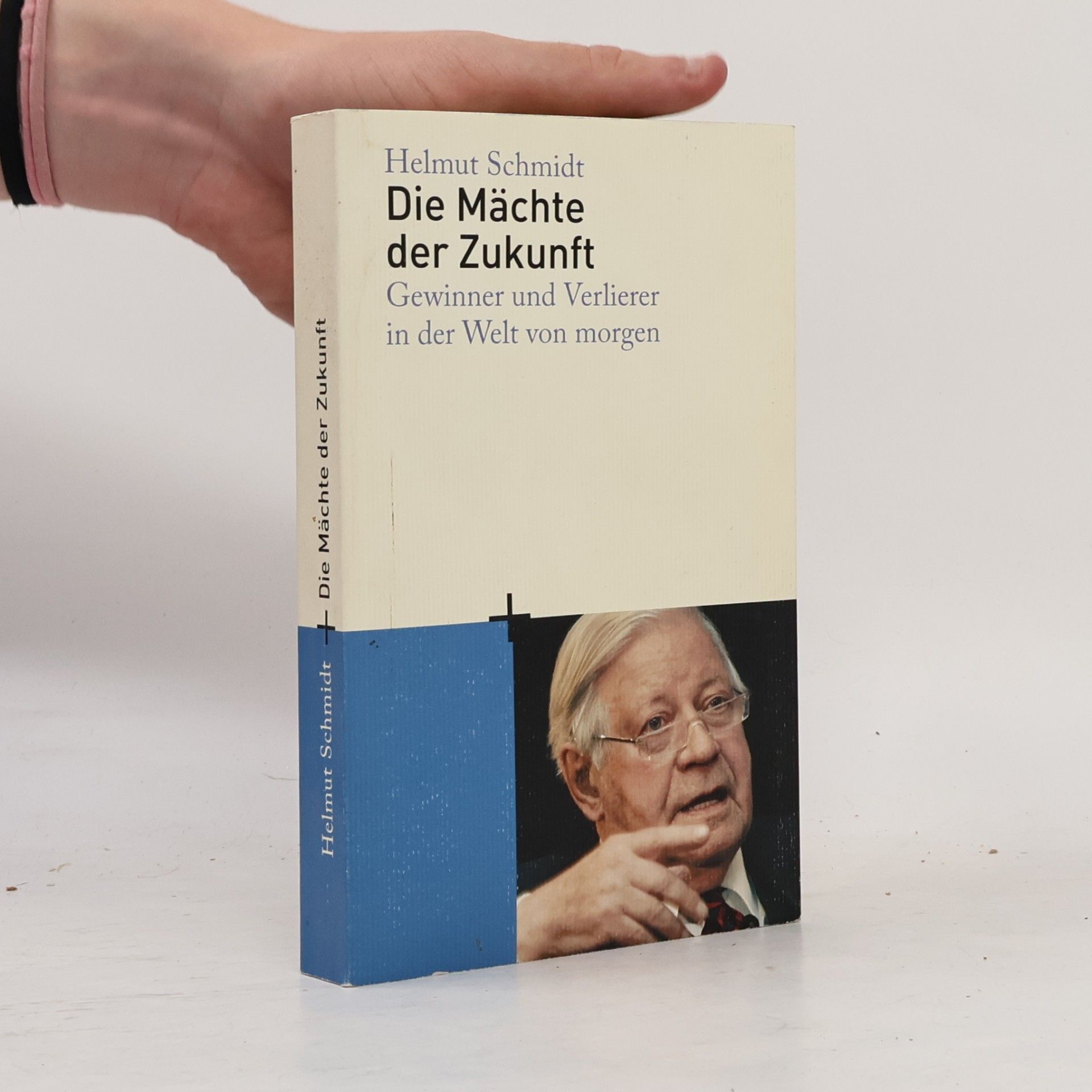 Helmuth Schmidt Die Mächte der Zukunft : Gewinner und Verlierer in der Welt von morgen