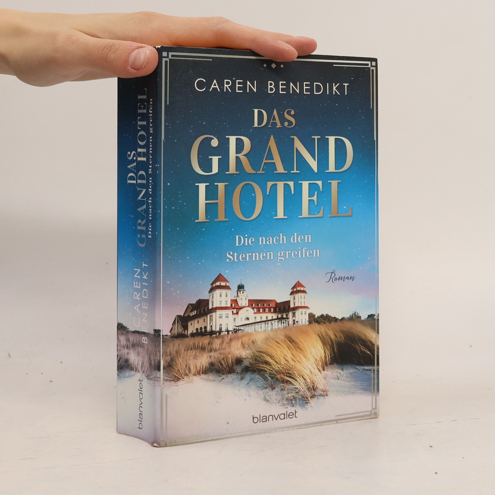 Caren Benedikt Das Grand Hotel. Die nach den Sternen greifen