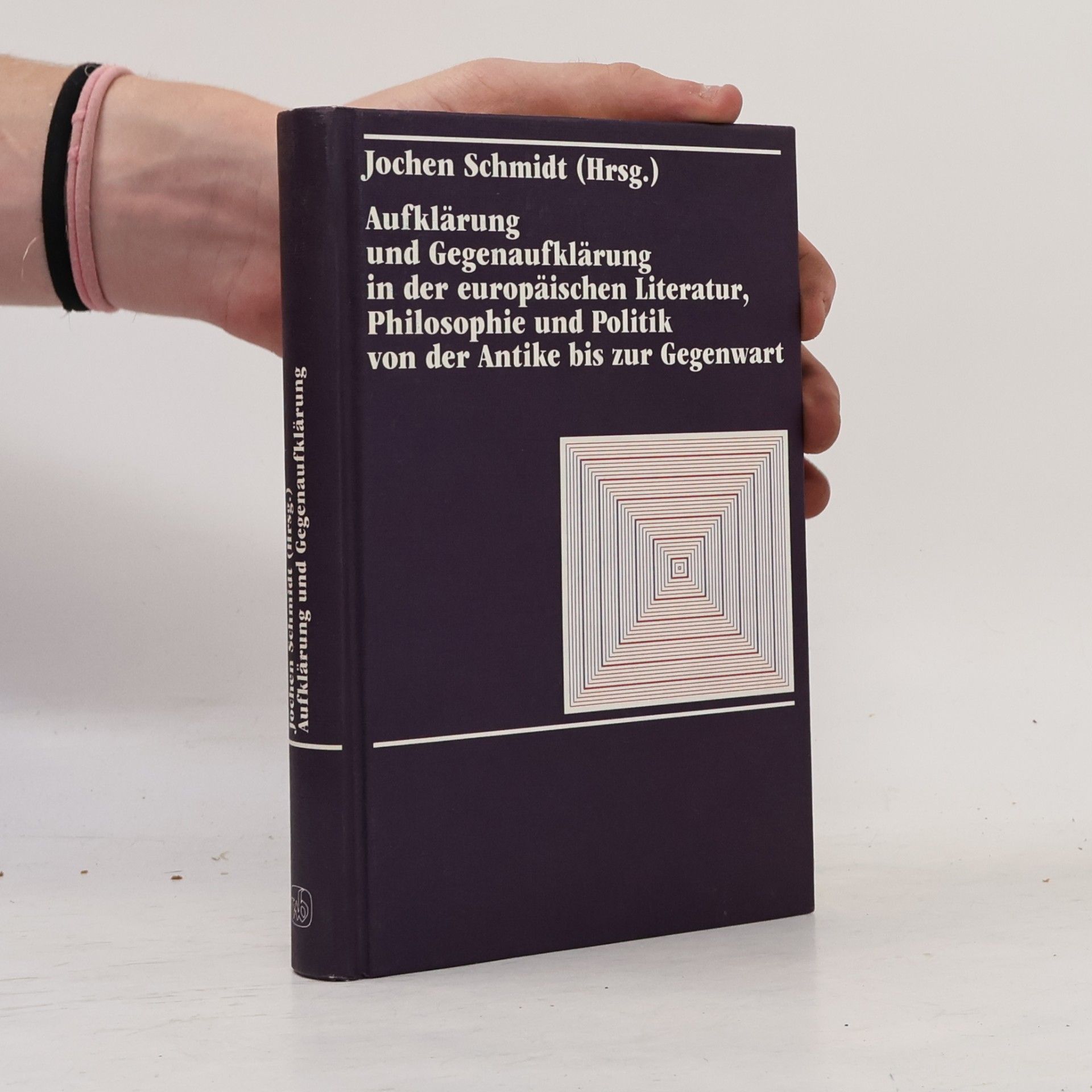 Jochen Schmidt Aufklärung und Gegenaufklärung in der europäischen Literatur, Philosophie und Politik von der Antike bis zur Gegenwart