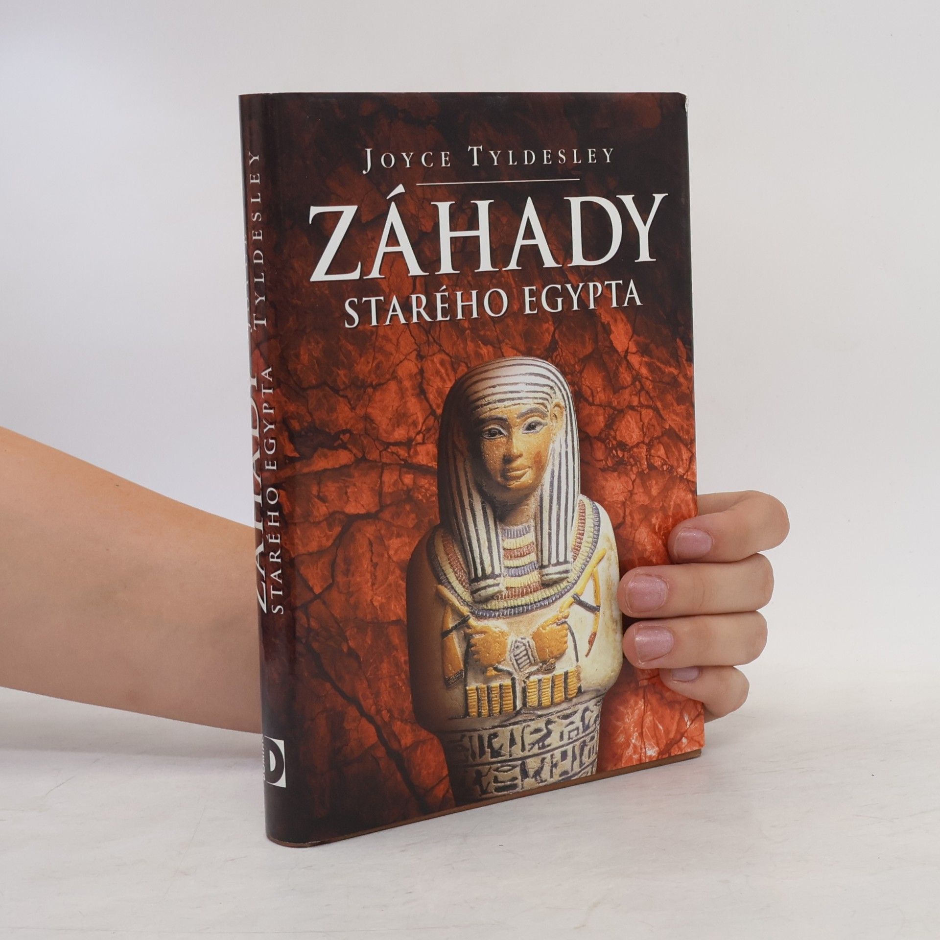 Joyce Tyldesley Záhady starého Egypta