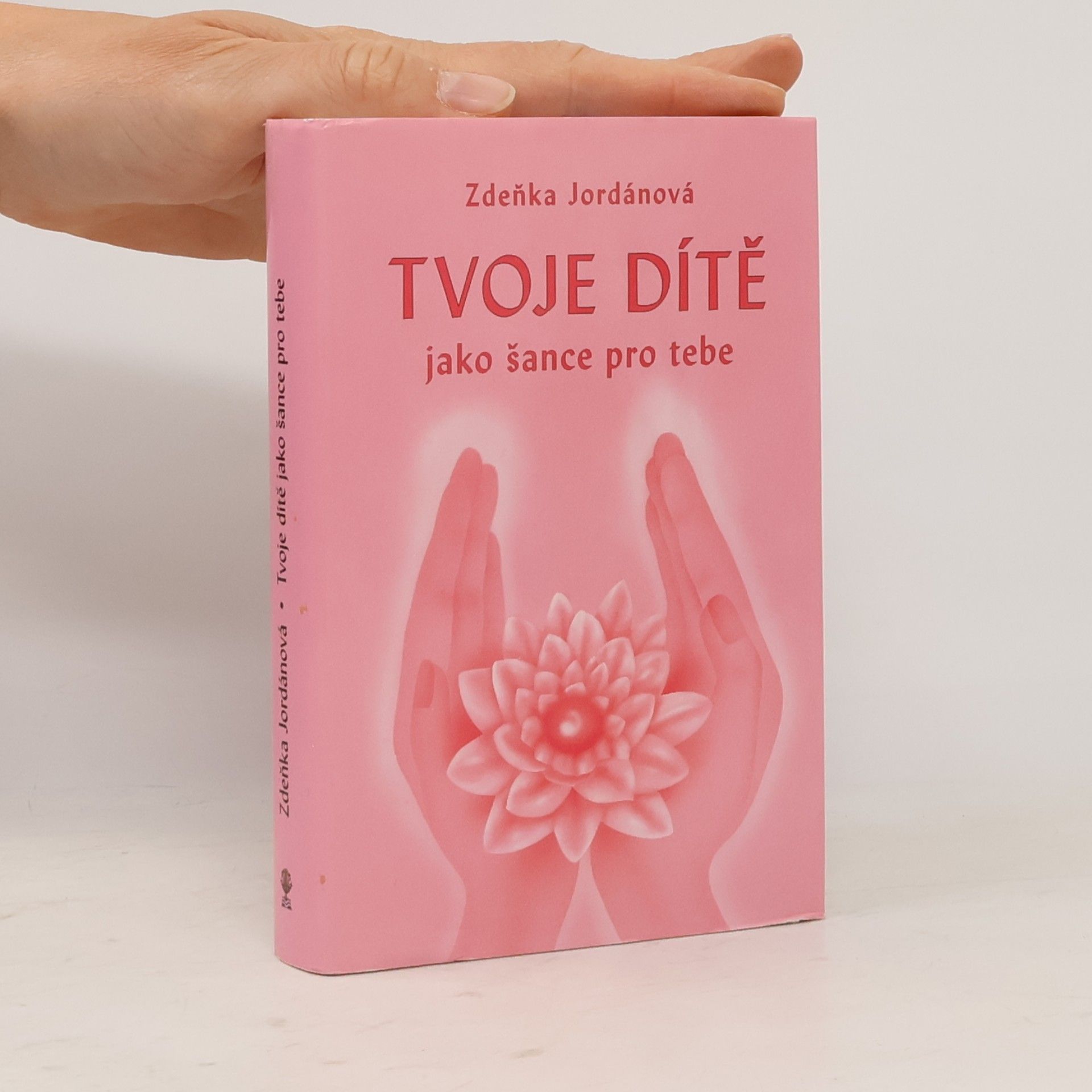 Jordánová Zdeňka Tvoje dítě jako šance pro tebe