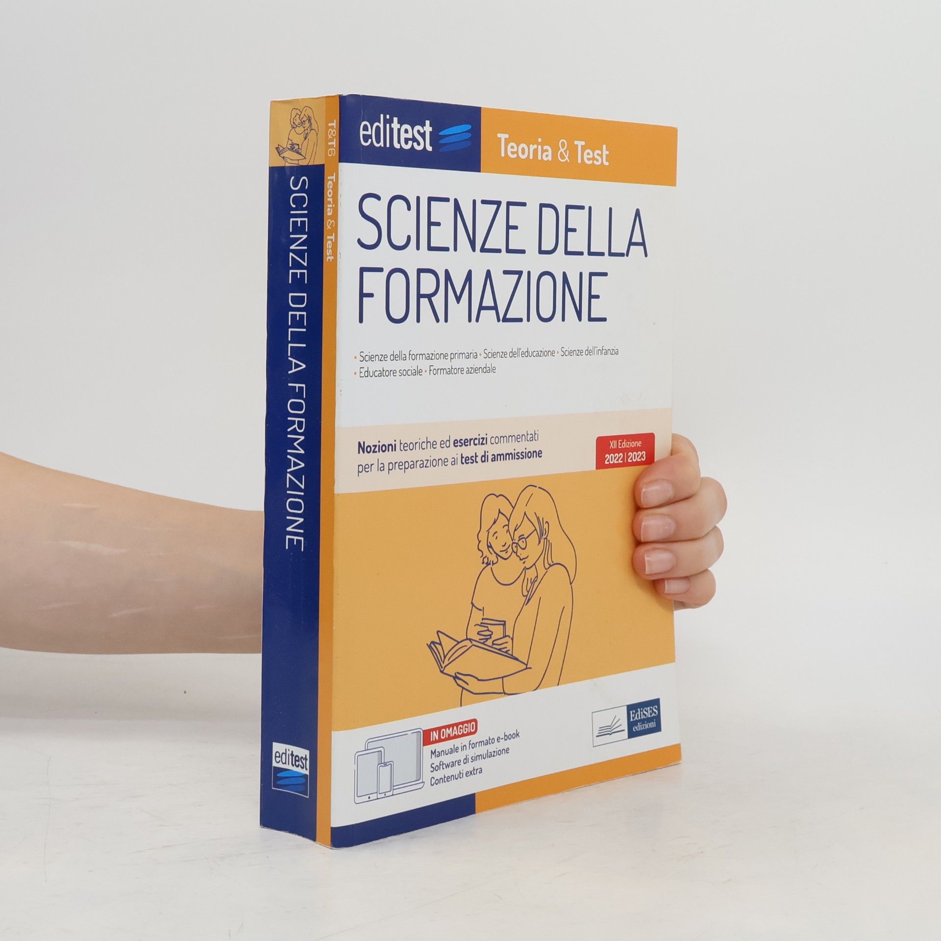 AA.VV. Scienze della Formazione: Scienze della formazione primaria Scienze dell’educazione Scienze dell’infanzia Educatore sociale Formatore aziendale (Ammissioni)
