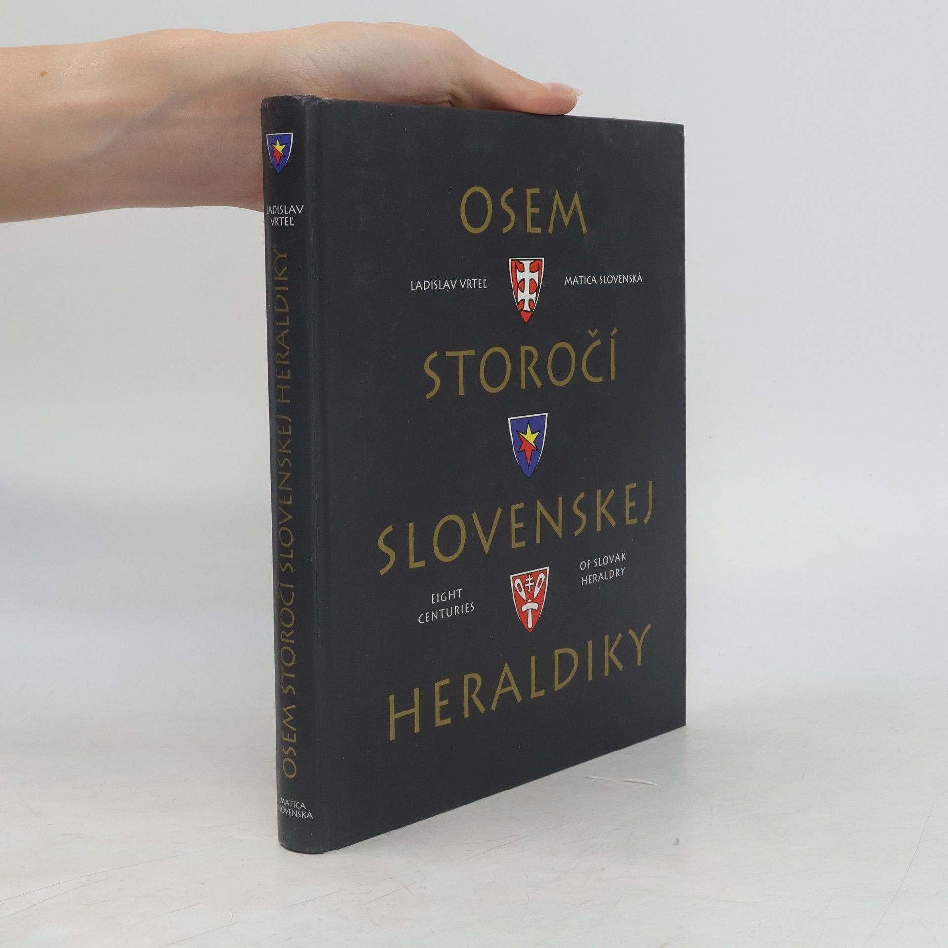 Ladislav Vrtel̕ Osem storočí slovenskej heraldiky = Eight centuries of Slovak heraldry