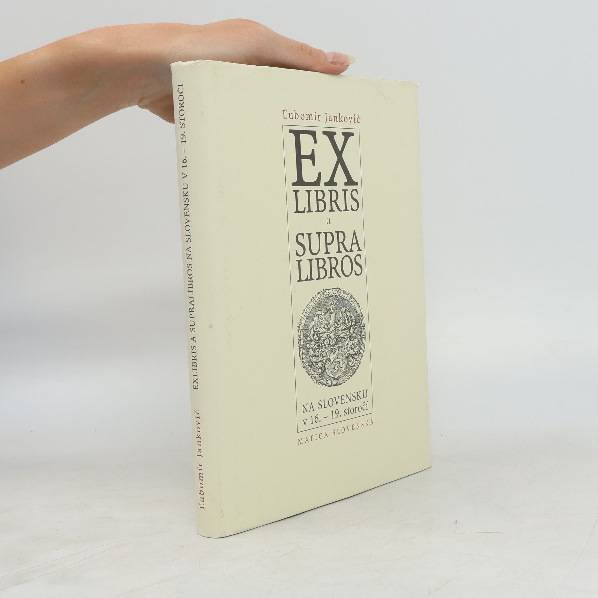 Ľubomír Jankovič Exlibris a supralibros na Slovensku v 16.-19. storočí