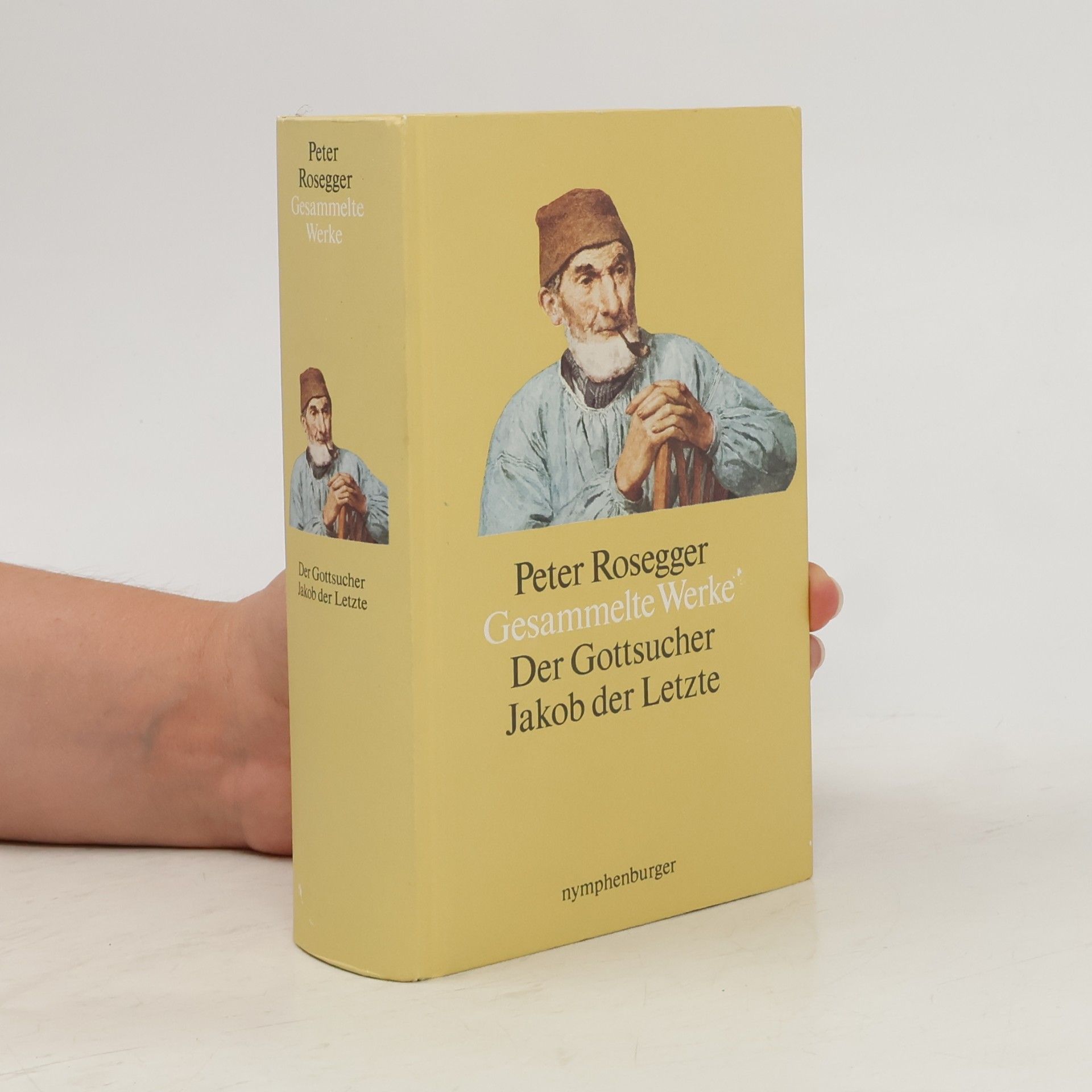 Peter Rosegger Gesammelte Werke: Der Gottsucher Jakob der Letzte