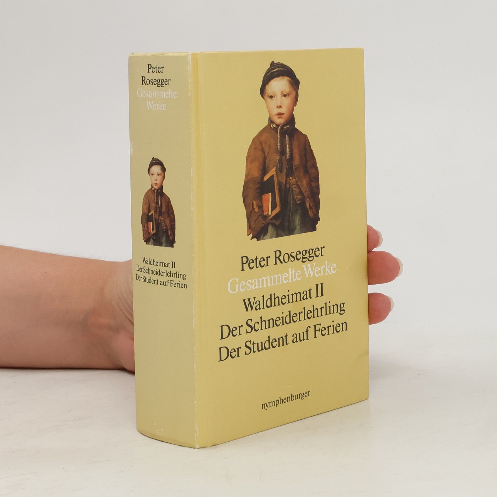 Peter Rosegger Gesammelte Werke. Waldheimat II. Der Schneiderlehrling. Der Student auf Ferien