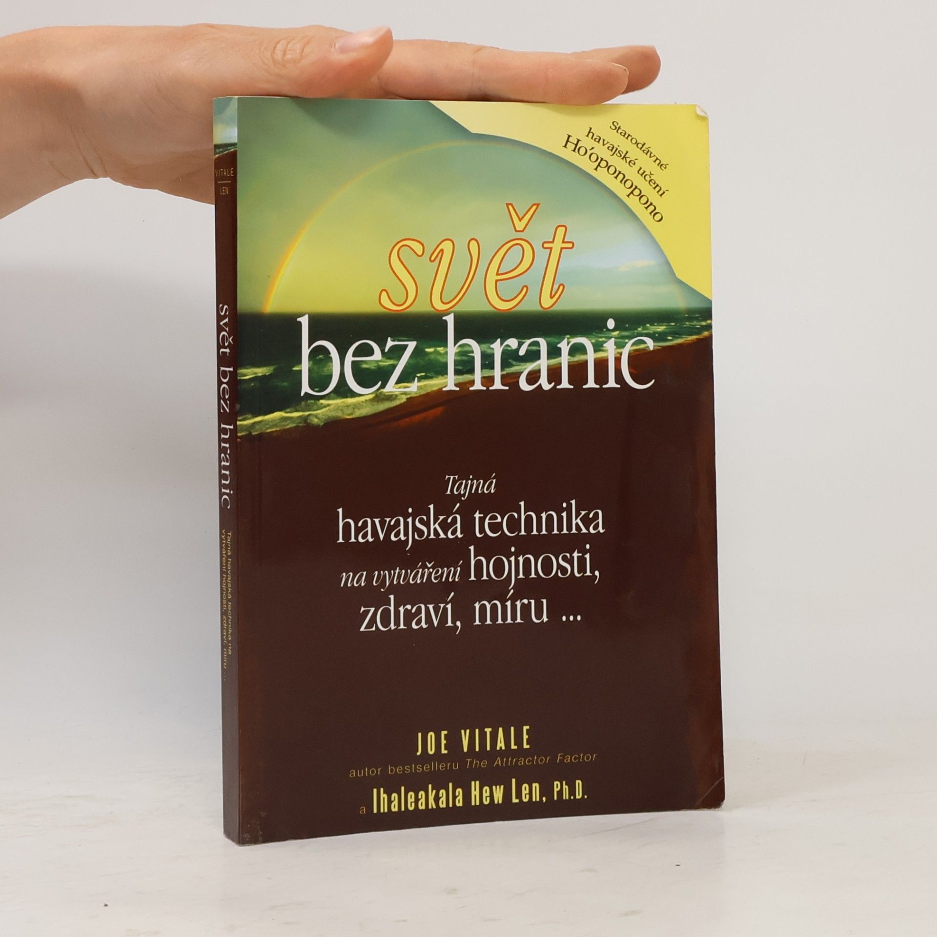 Joe Vitale Svět bez hranic: Tajná havajská technika na vytváření hojnosti, zdraví, míru...