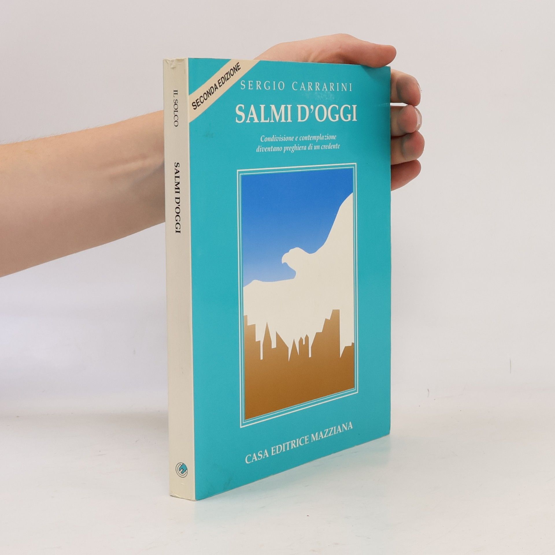 Il Solco: Salmi d'oggi. Condivisione e contemplazione diventano preghiera di un credente - Seconda edizione