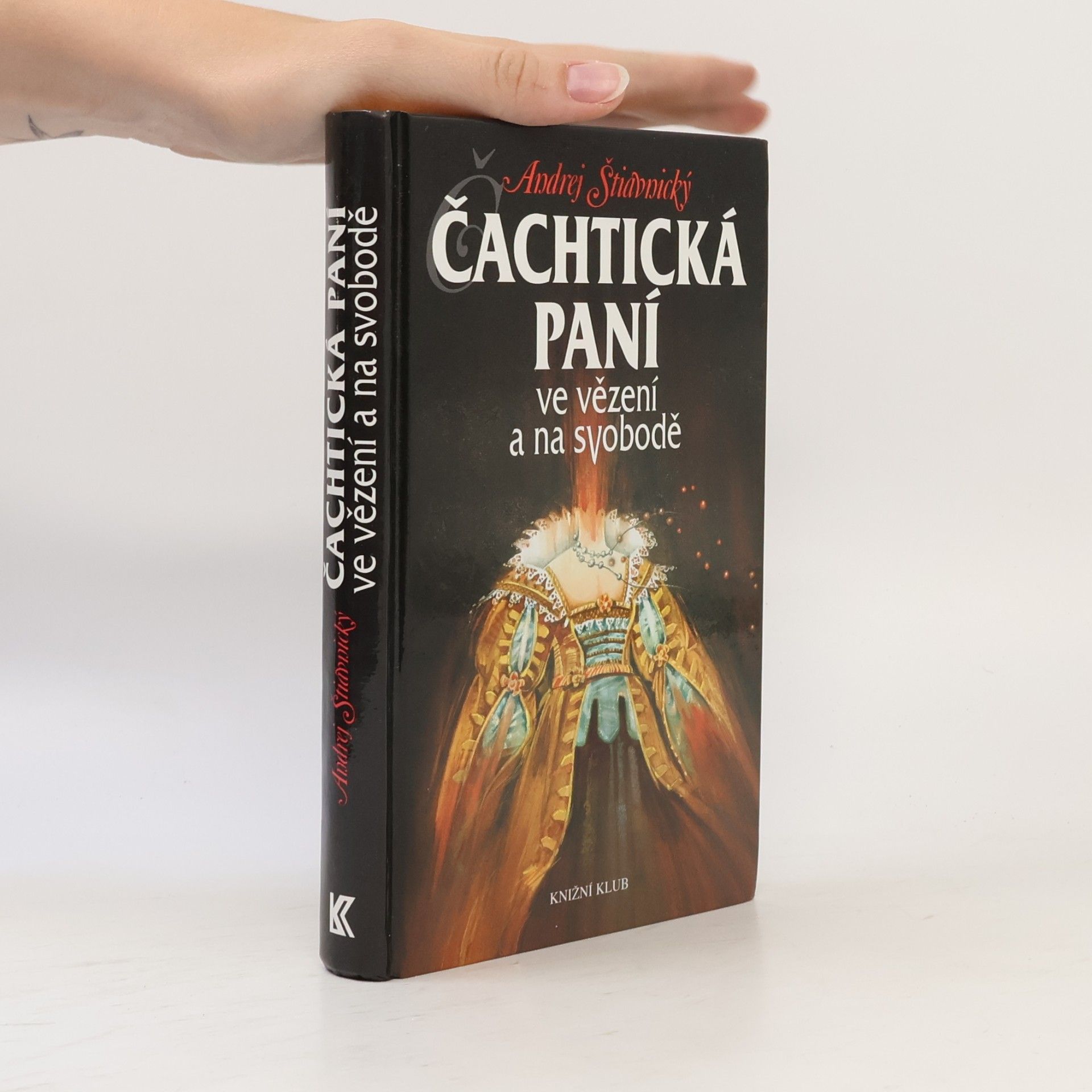 Andrej Štiavnický Čachtická paní ve vězení a na svobodě