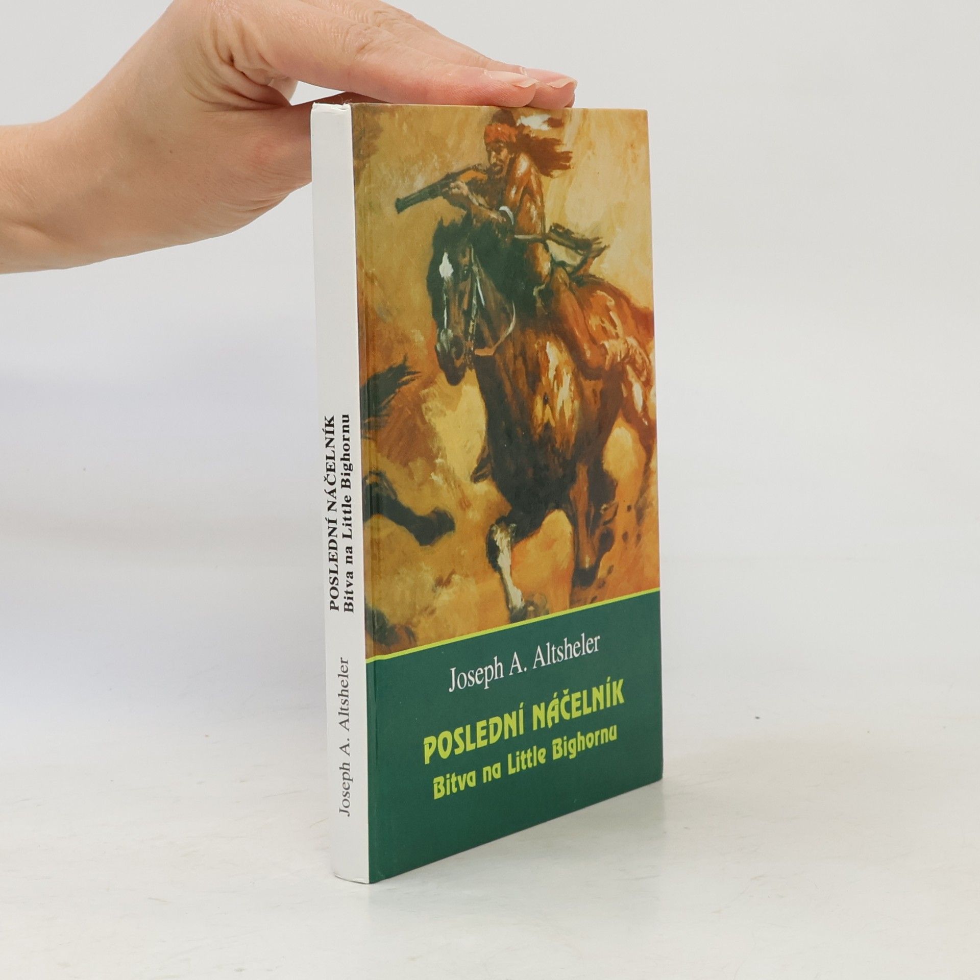 Joseph A. Altsheler Poslední náčelník : bitva na Little Bighornu