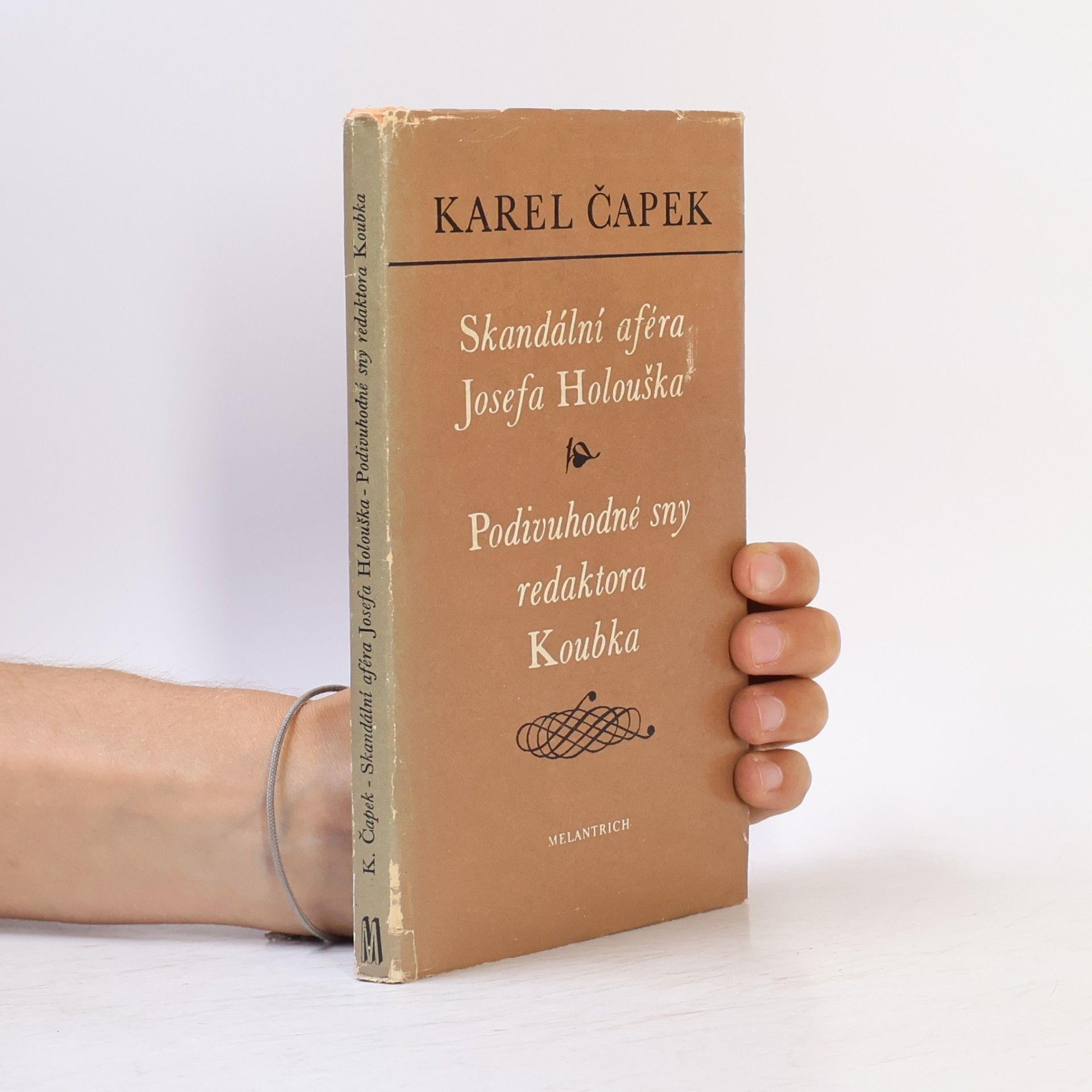 Karel Čapek Skandální aféra Josefa Holouška. Podivuhodné sny redaktora Koubka
