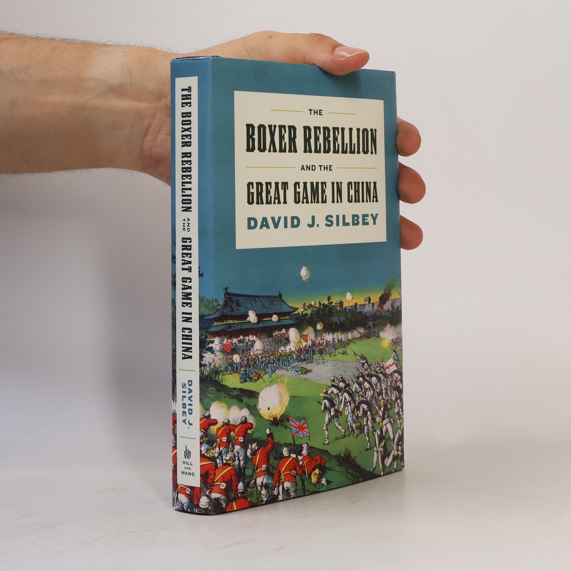 David J. Silbey The Boxer Rebellion and the Great Game in China