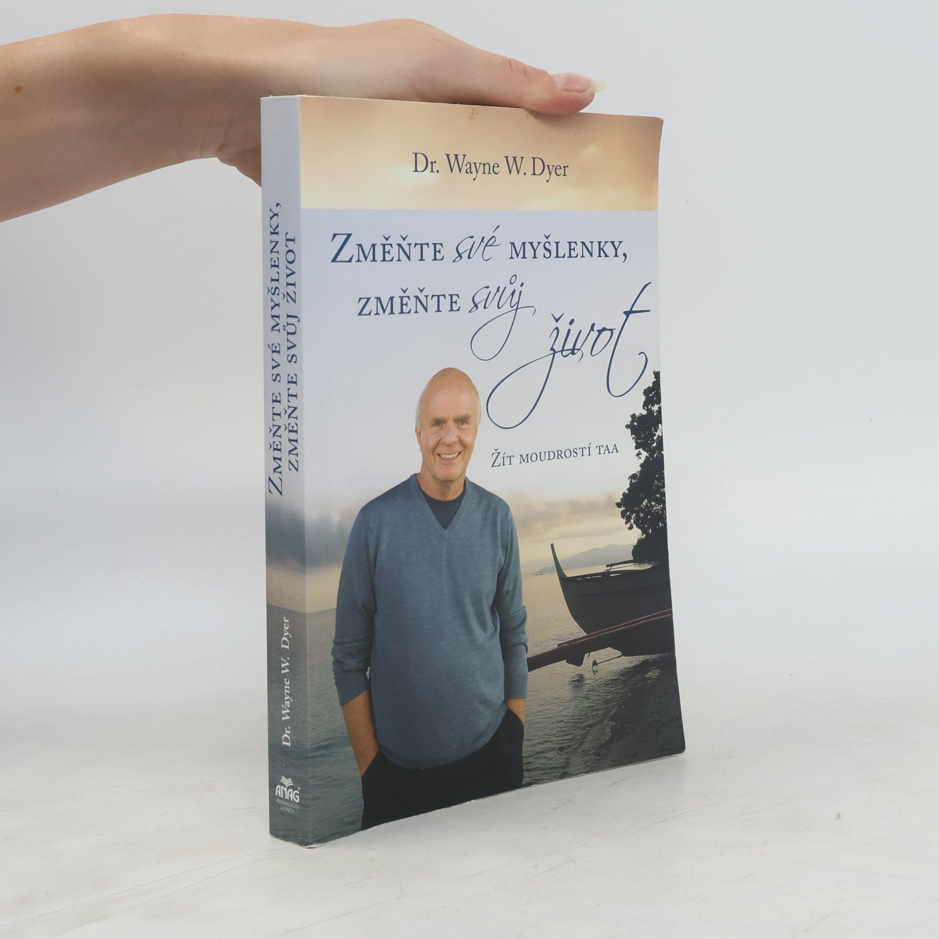 Wayne W. Dyer Změňte své myšlenky, změňte svůj život. Žít moudrostí Taa