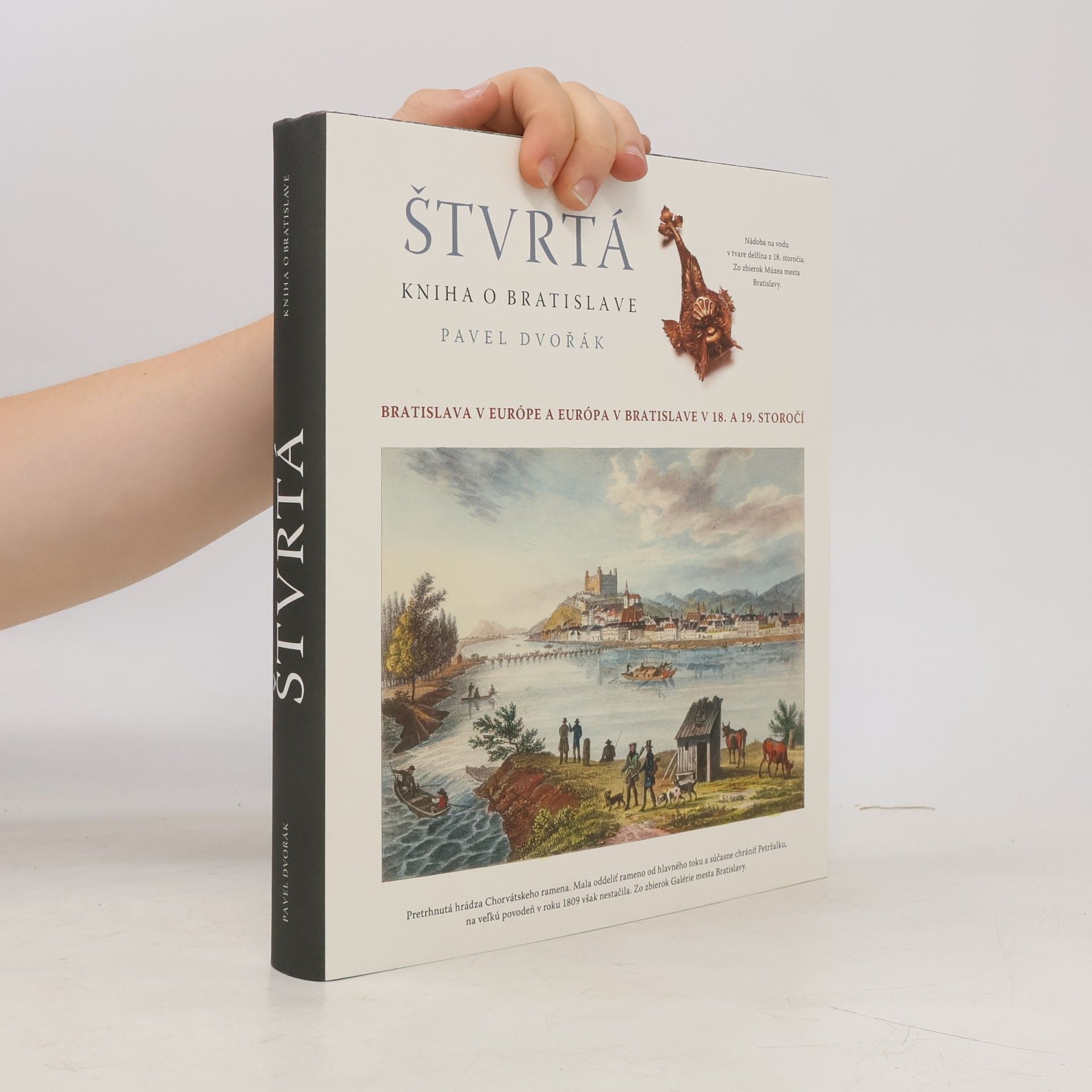 Pavel Dvořák Štvrtá kniha o Bratislave : Bratislava v Európe a Európa v Bratislave v XVIII. a XIX. storočí